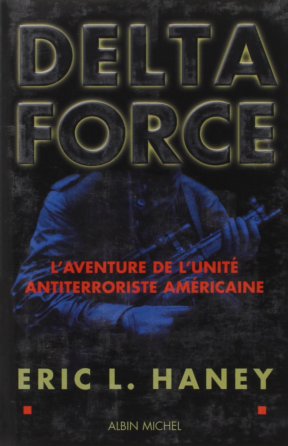 Delta force : L'aventure de l'unité antiterroriste américaine 9782226137104
