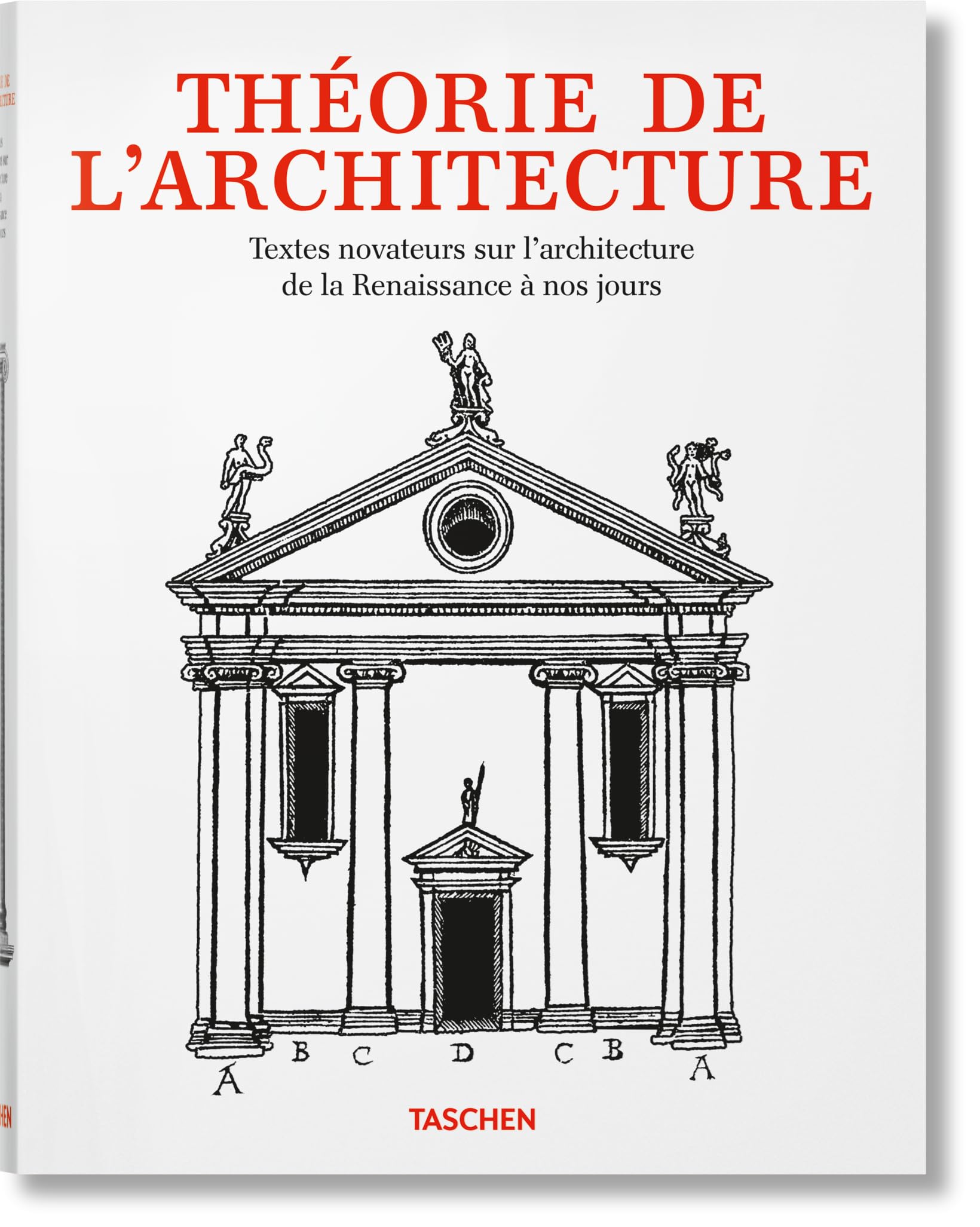 Théorie de l'architecture. Textes novateurs sur l'architecture de la Renaissance à nos jours 9783836589871