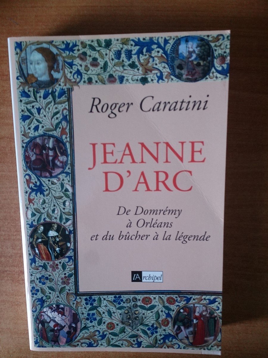 JEANNE D'ARC.: De Domrémy à Orléans et du bûcher à la légende 9782841871735