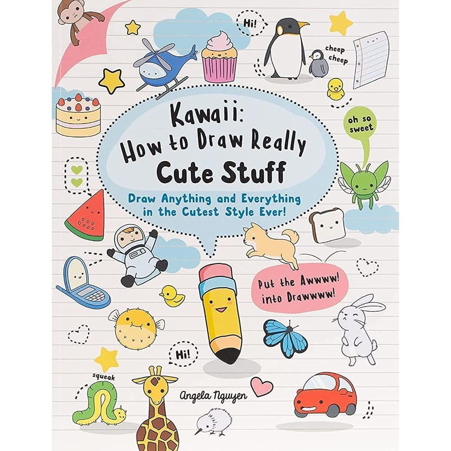 Kawaii: How to Draw Really Cute Stuff: Draw Anything and Everything in the Cutest Style Ever! 9781782215752