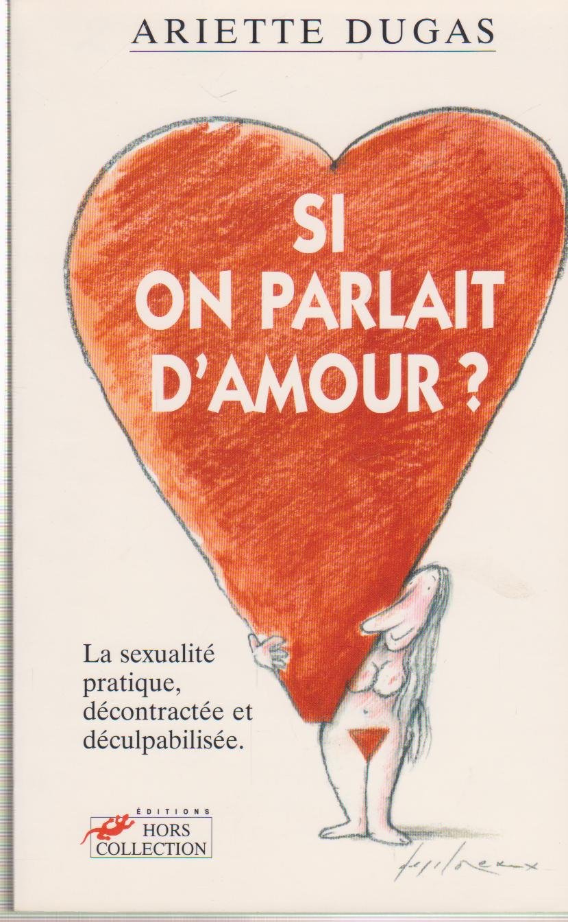 Si on parlait d'amour ? la sexualité pratique décontractée et déculpabilisée 9782258040755