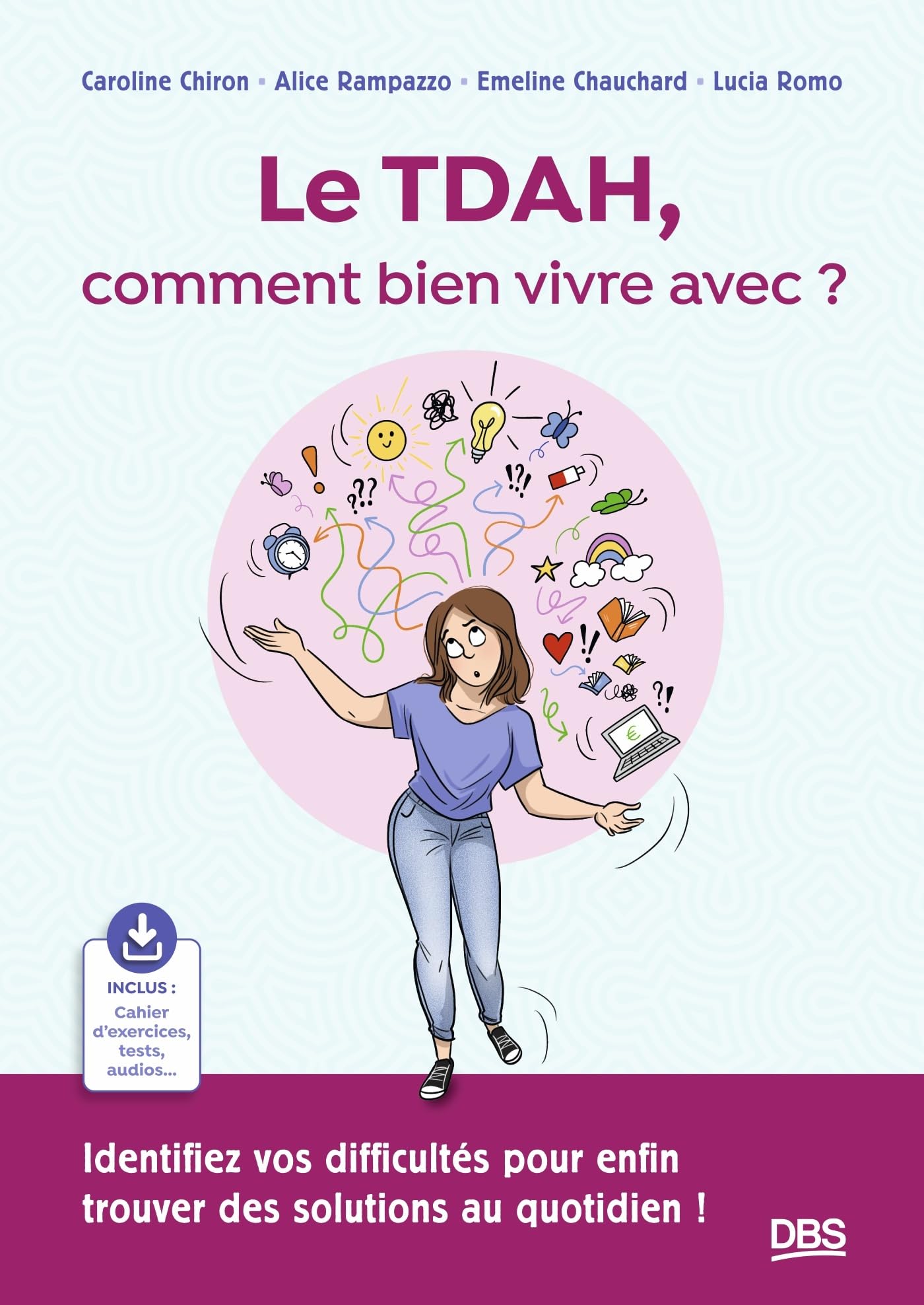 Le TDAH, comment bien vivre avec ?: Identifiez vos difficultés pour enfin trouver des solutions au quotidien ! 9782807367197