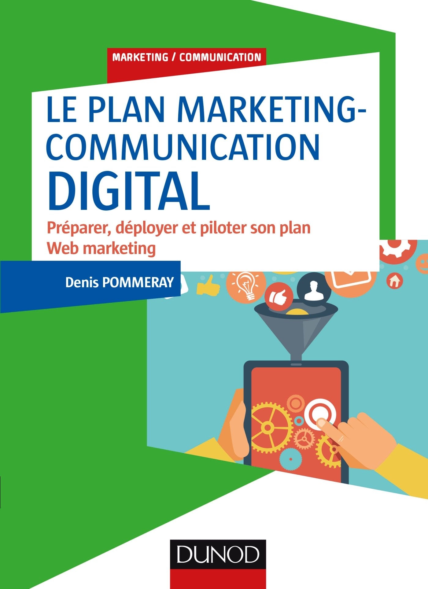 Le plan marketing-communication digital - Préparer, déployer et piloter son plan Web marketing: Préparer, déployer et piloter son plan Web marketing 9782100729623
