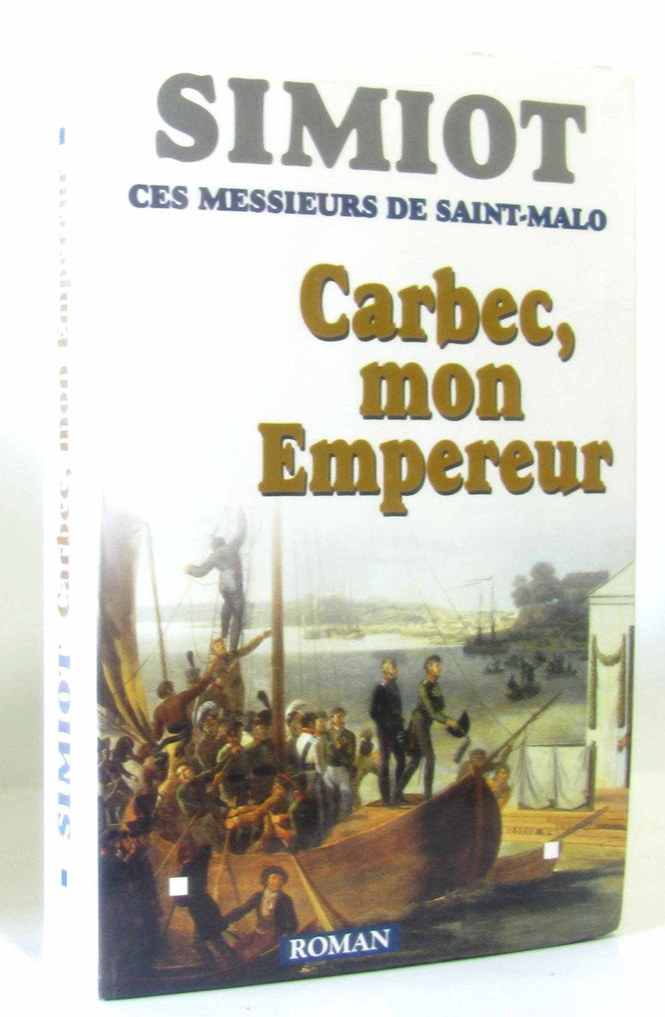 Carbec, mon empereur! (Ces messieurs de Saint-Malo.) 9782702835104