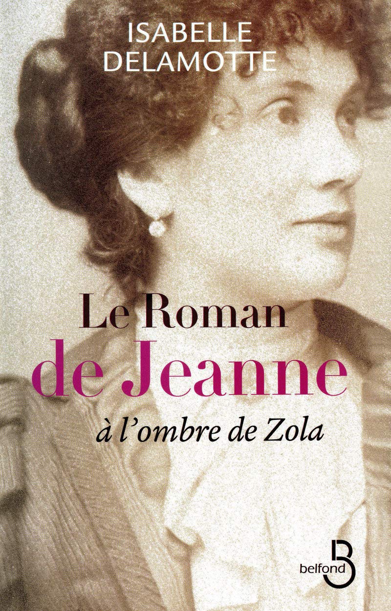 Le roman de Jeanne : A l'ombre de Zola 9782714445322