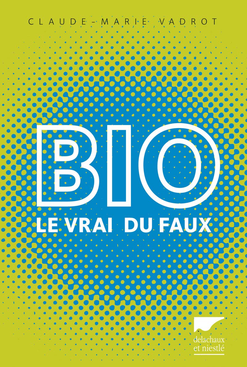 Bio: Le vrai du faux 9782603019313