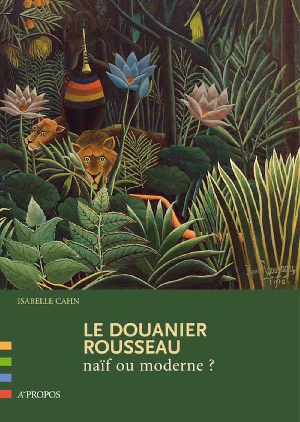 Le Douanier Rousseau : Naïf ou moderne ? 9782841863105