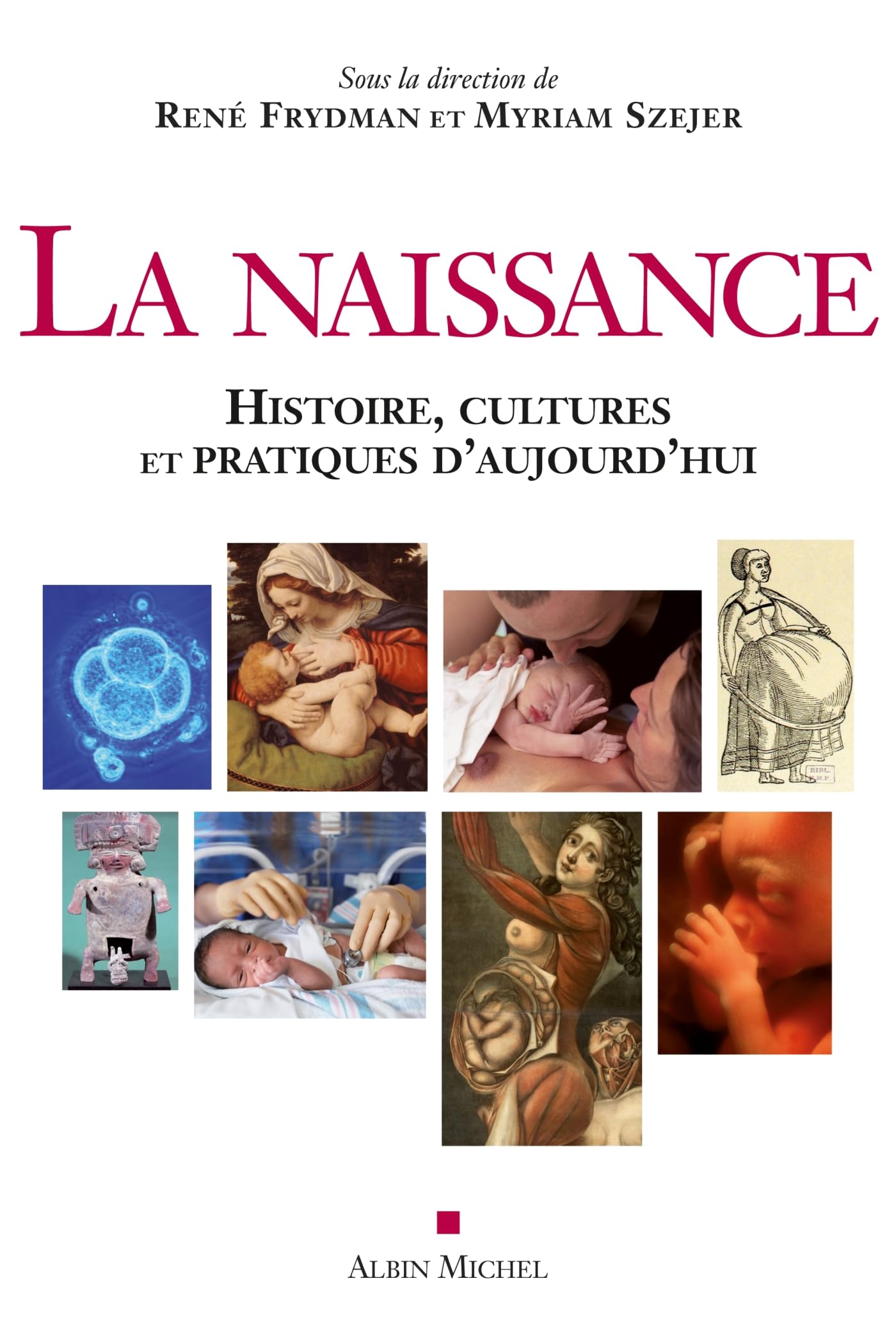 La Naissance: Histoire, cultures et pratiques d'aujourd'hui 9782226193186