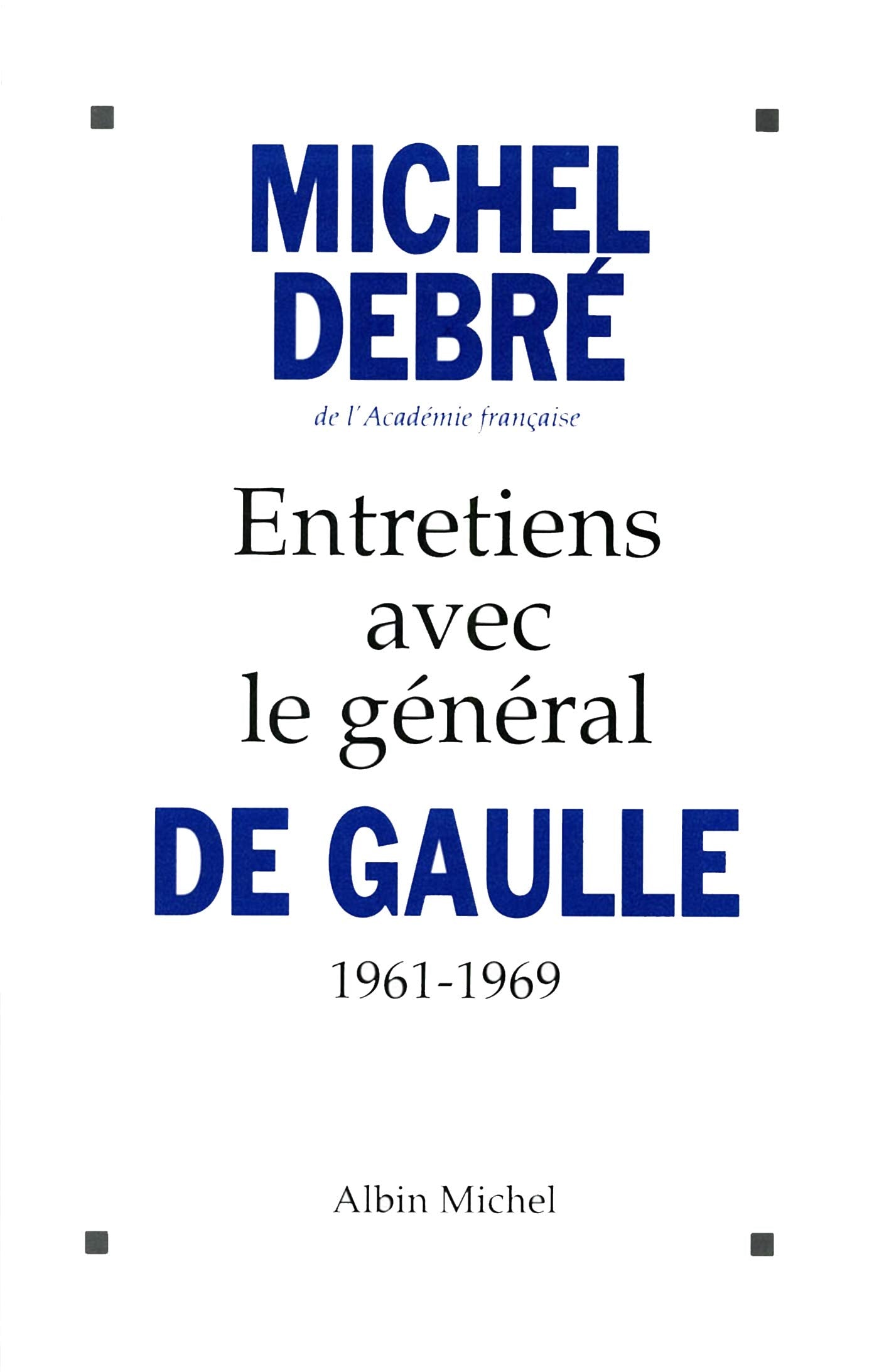 Entretiens avec le général de Gaulle, 1961-1969 9782226066602