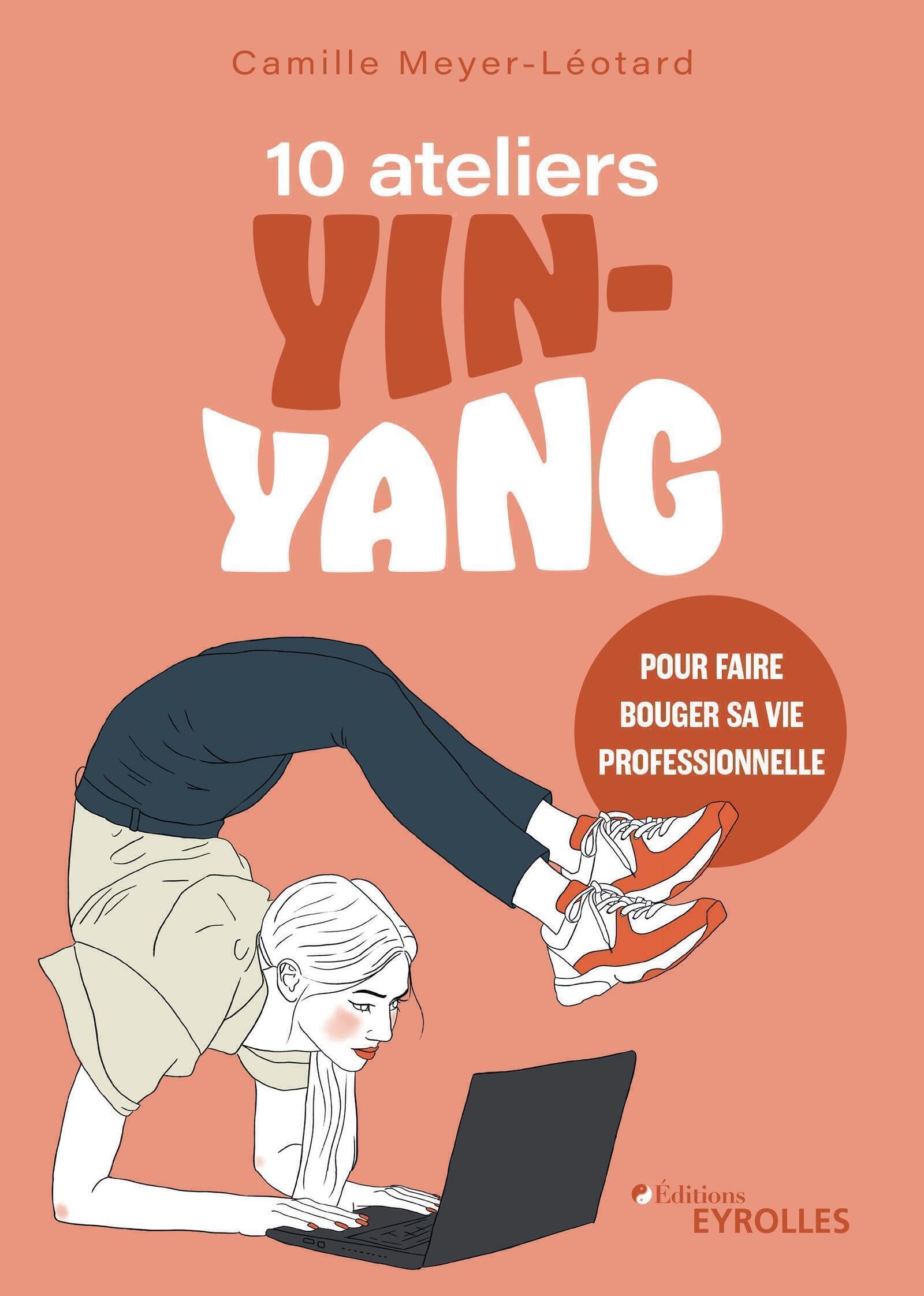 10 ateliers yin-yang pour faire bouger sa vie professionnelle 9782416008474