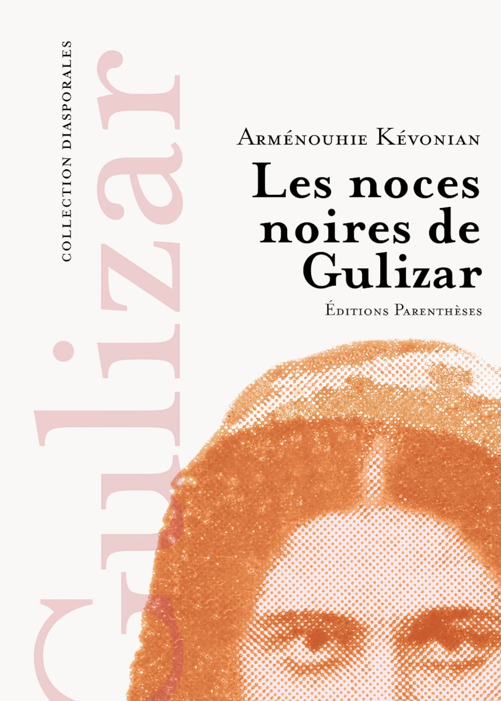 Les noces noires de Gulizar : Suivi de Mémoires mêlées et de Tableaux d'un monde assassiné 9782863641385