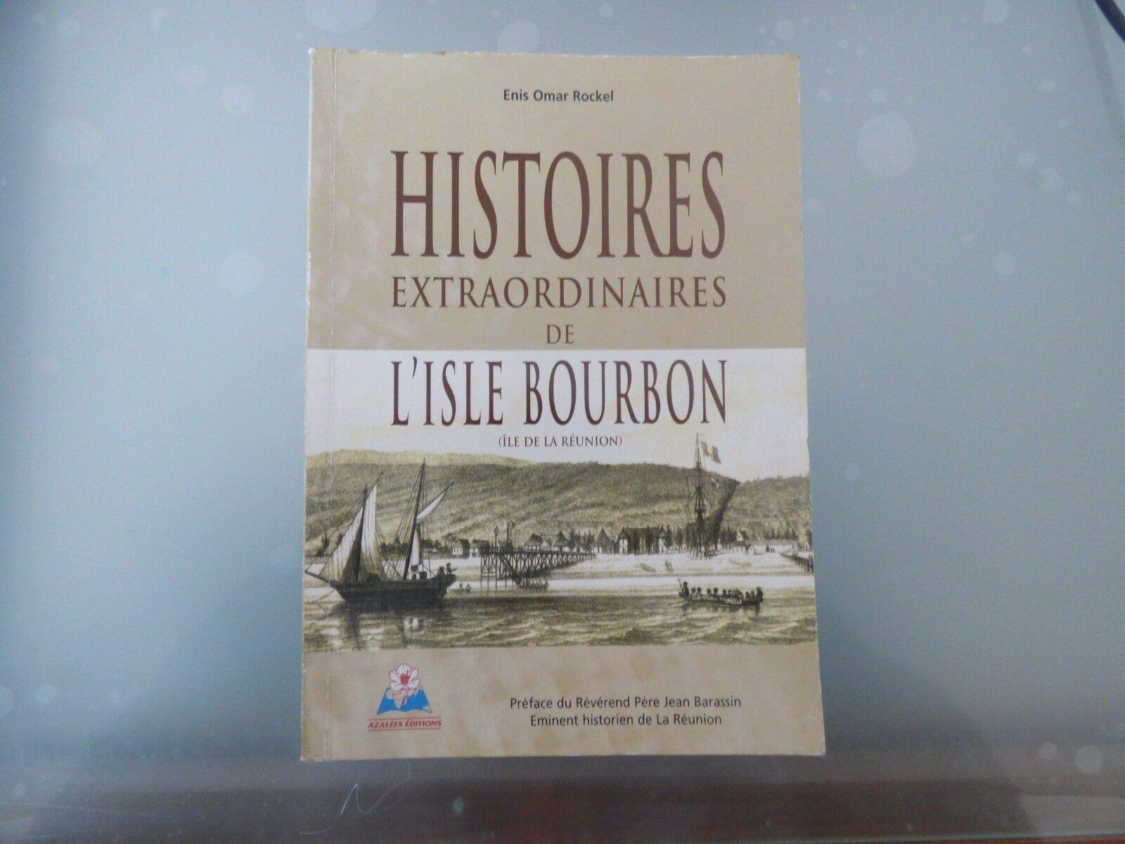 Histoires extraordinaires de l'isle Bourbon : île de la Réunion 9782952083294