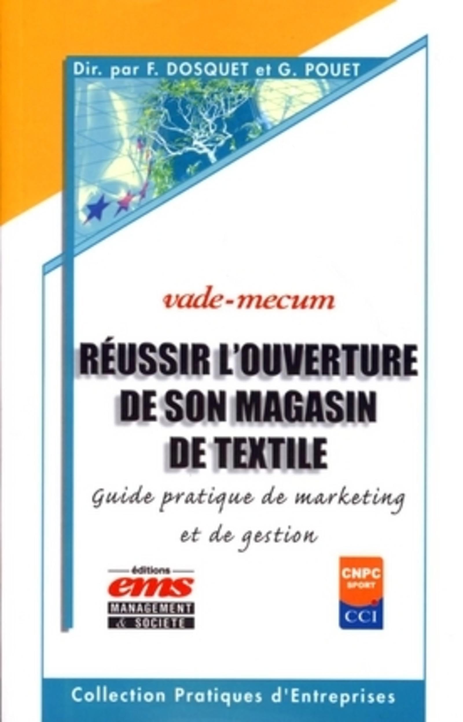 Réussir l'ouverture de son magasin de textile: guide pratique de marketing et de gestion 9782847690798