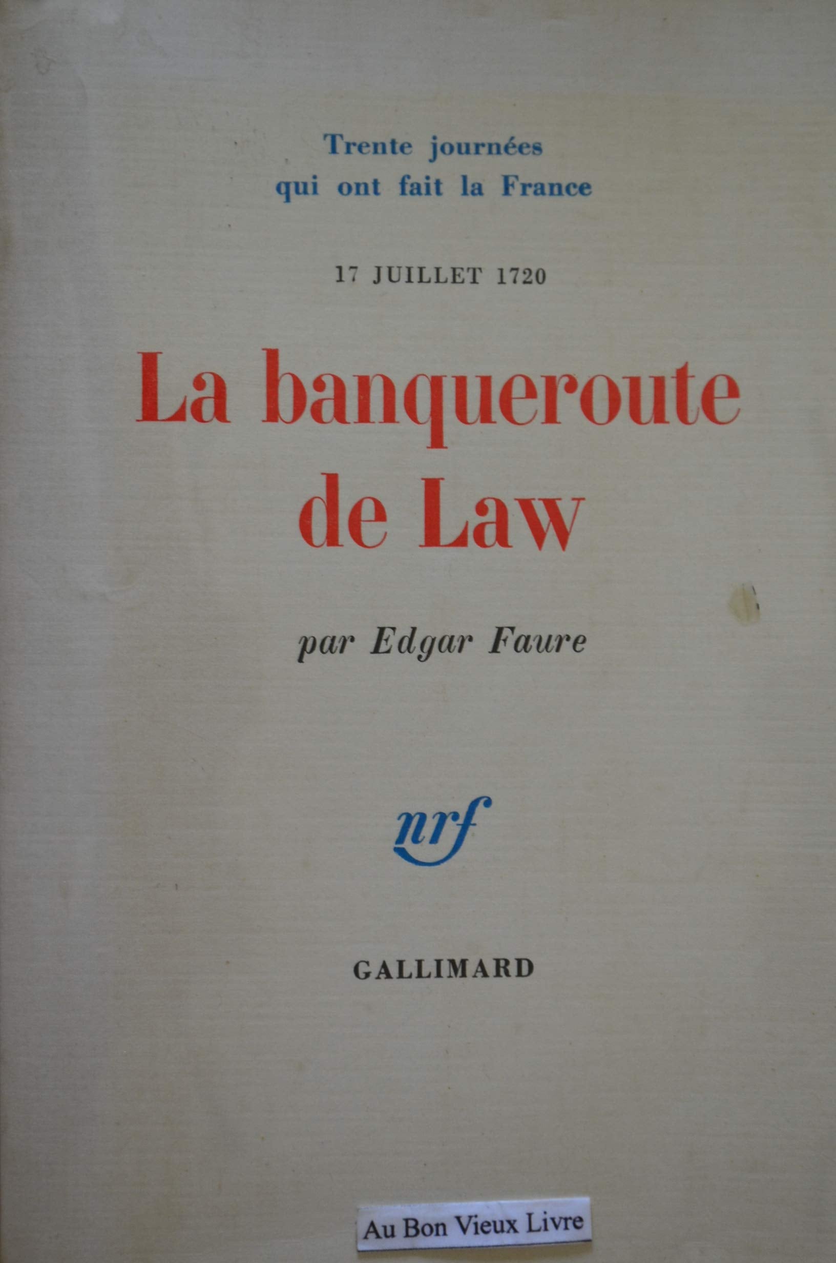 TRENTE JOURNEES QUI ONT FAIT LA FRANCE.17 JUILLET 1720.LA BANQUEROUTE DE LAW. 