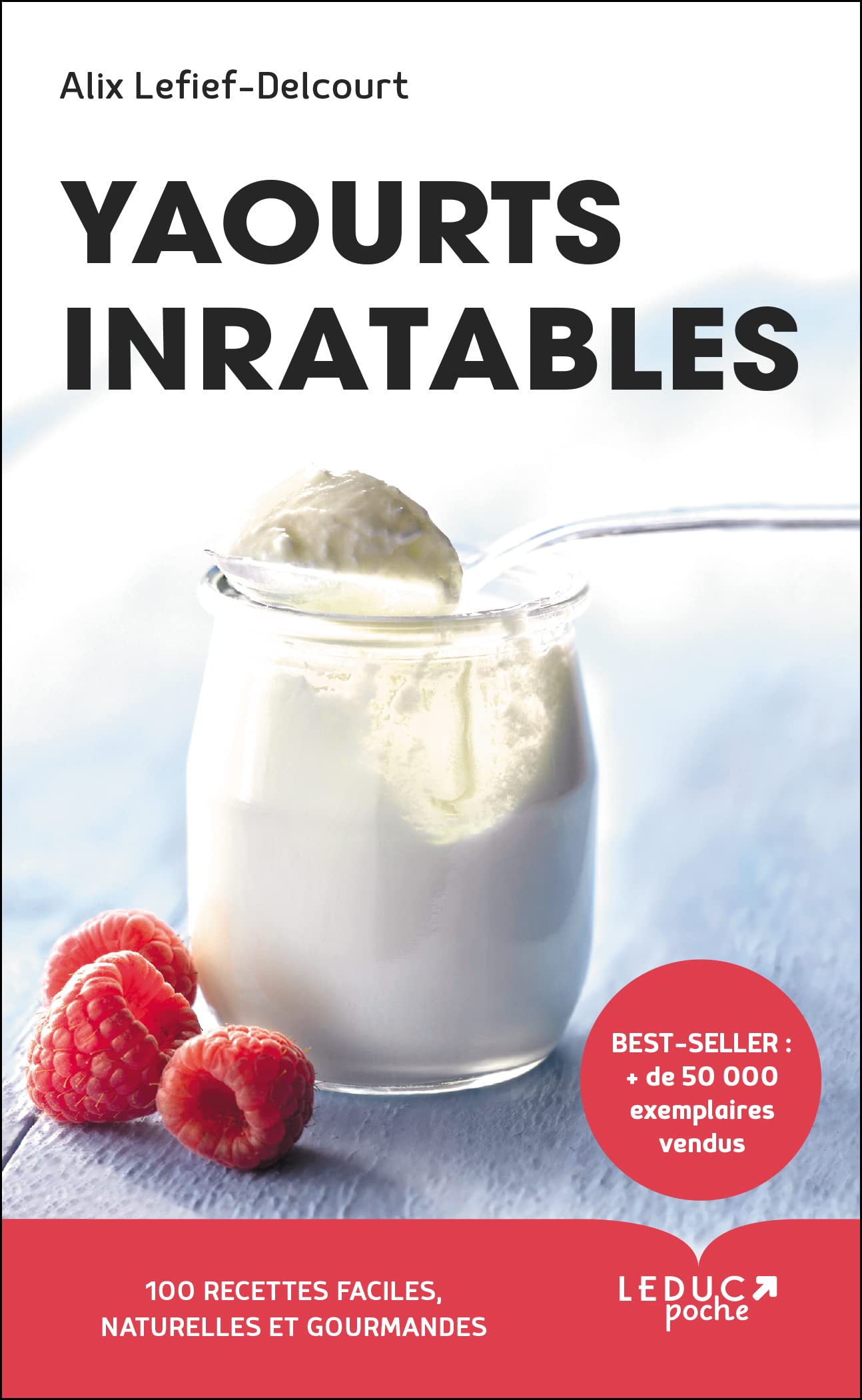 Yaourts inratables: 100 recettes faciles, naturelles et gourmandes 9791028516017