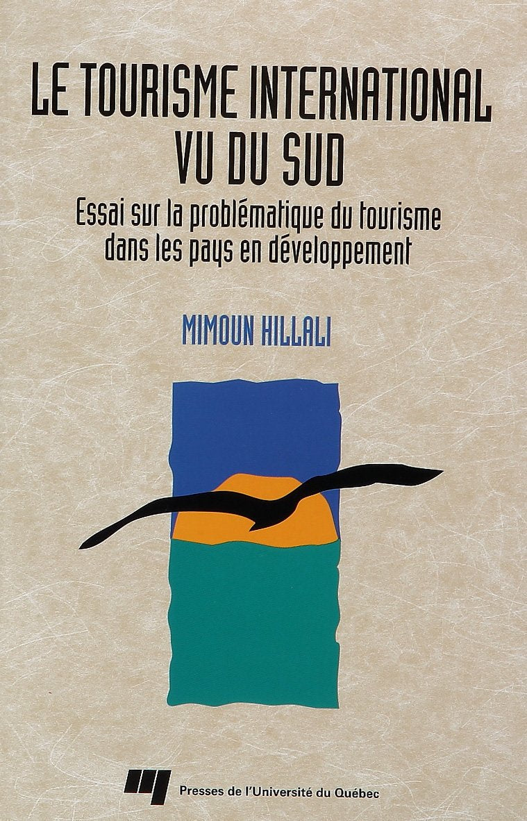 Le tourisme international vu du Sud : essai sur la problématique du tourisme dans les pays en développement 9782760512382
