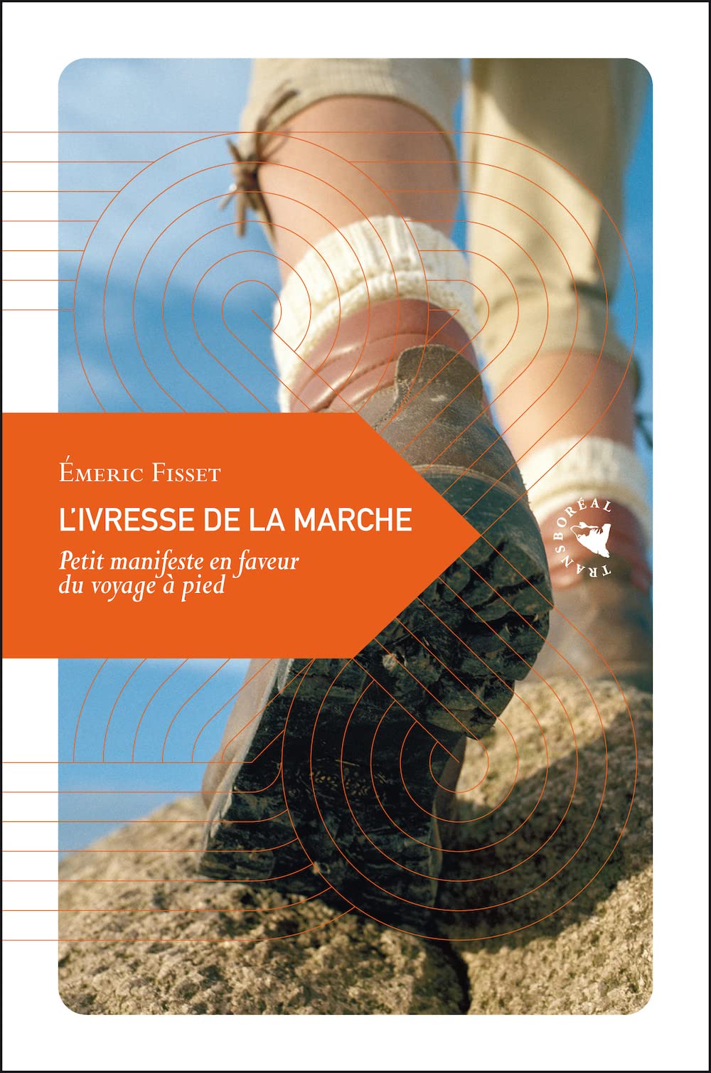 L’Ivresse de la marche, Petit manifeste en faveur du voyage à pied 9782361570309