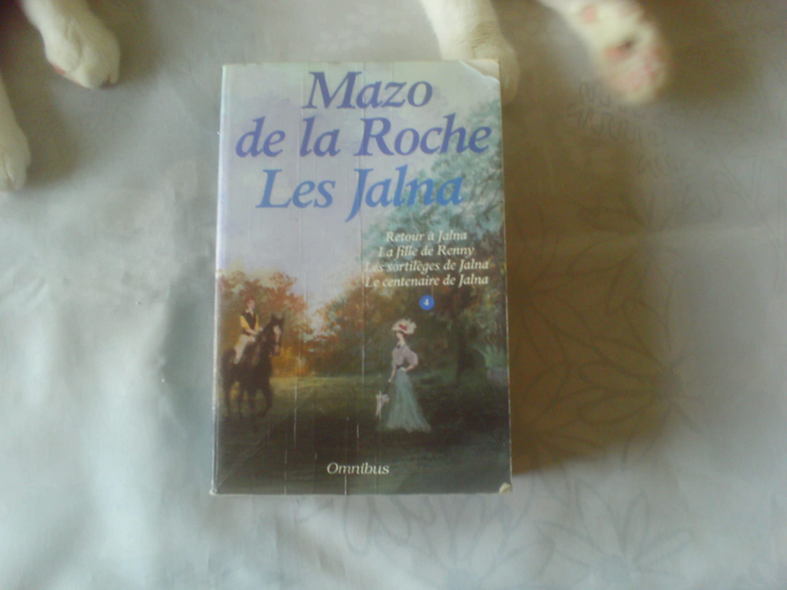 Les Jalna : Retour à Jalna, La Fille de Renny, Les Sortilèges de Jalna, Le Centenaire de Jalna 9782258031050