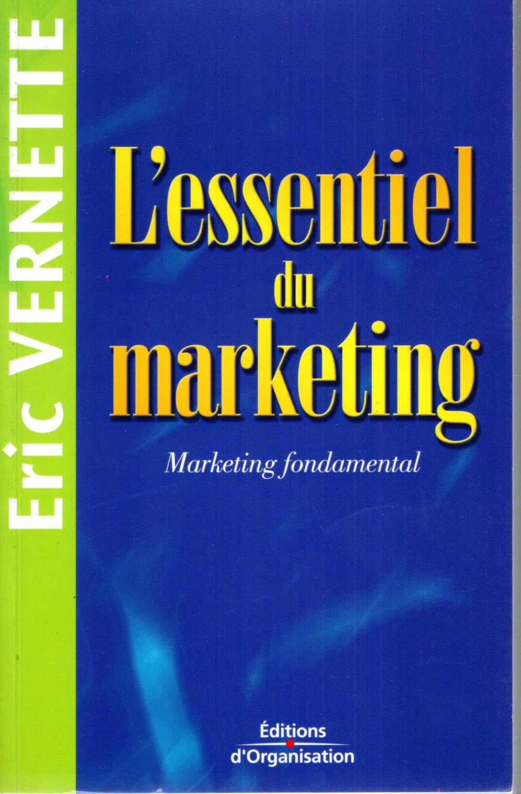 L'Essentiel Du Marketing. Marketing Fondamental, 2eme Edition 9782708121515