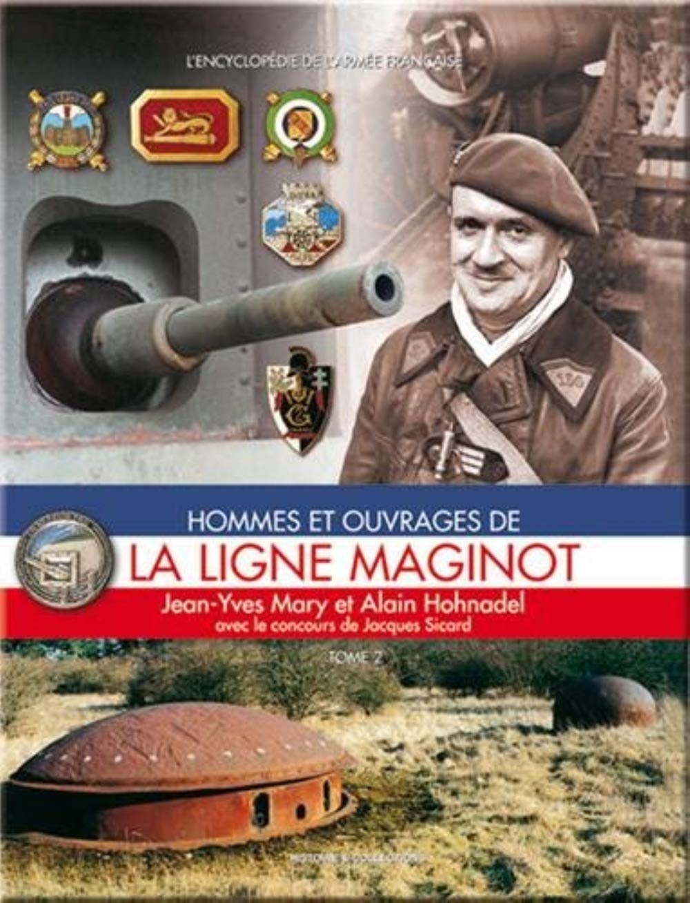 Hommes et ouvrages de la Ligne Maginot tome 2 9782908182972