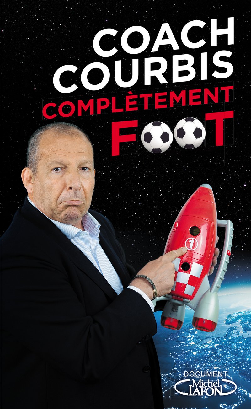 Coach Courbis complètement foot 9782749936758