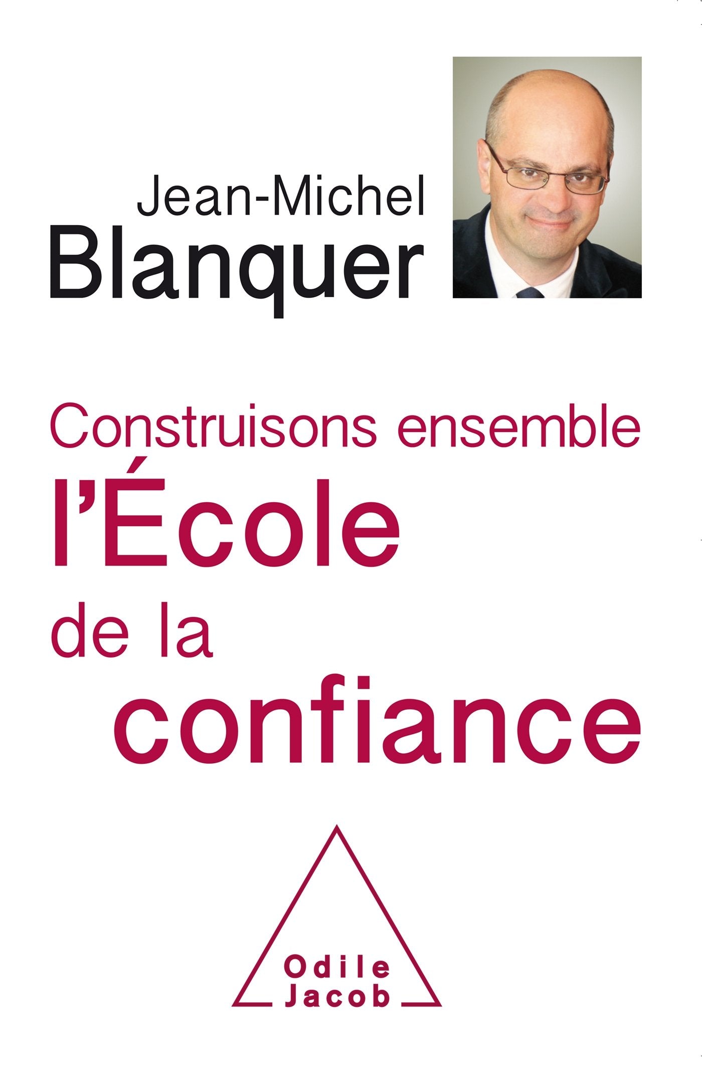 Construisons ensemble l'Ecole de la confiance 9782738145451