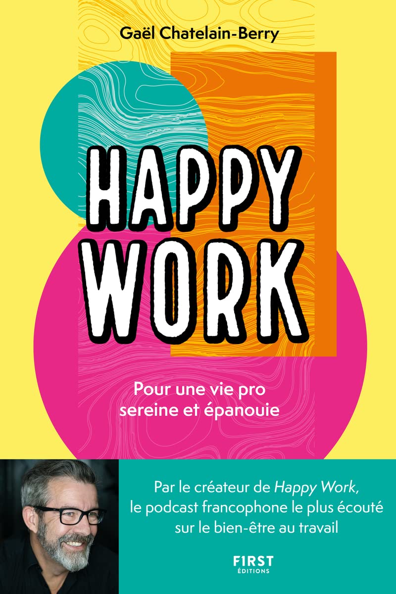 Happy Work. Pour une vie pro sereine et épanouie: Pour une vie pro sereine et épanouie 9782412087824