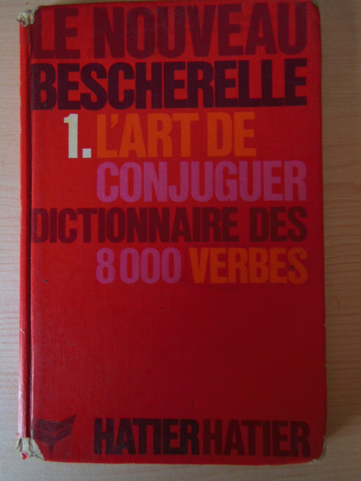 L'Art de Conjuguer: Dictionnaire des 8000 Verbes (Le Nouveau Bescherelle) 9782218000270