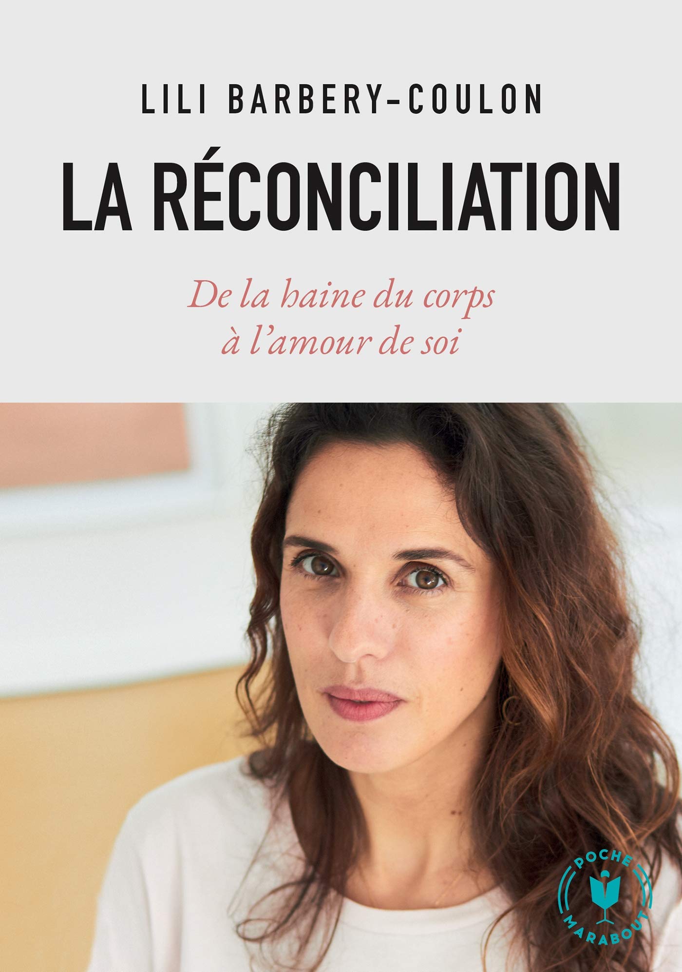 La réconciliation: De la haine du corps à l'amour de soi 9782501159678