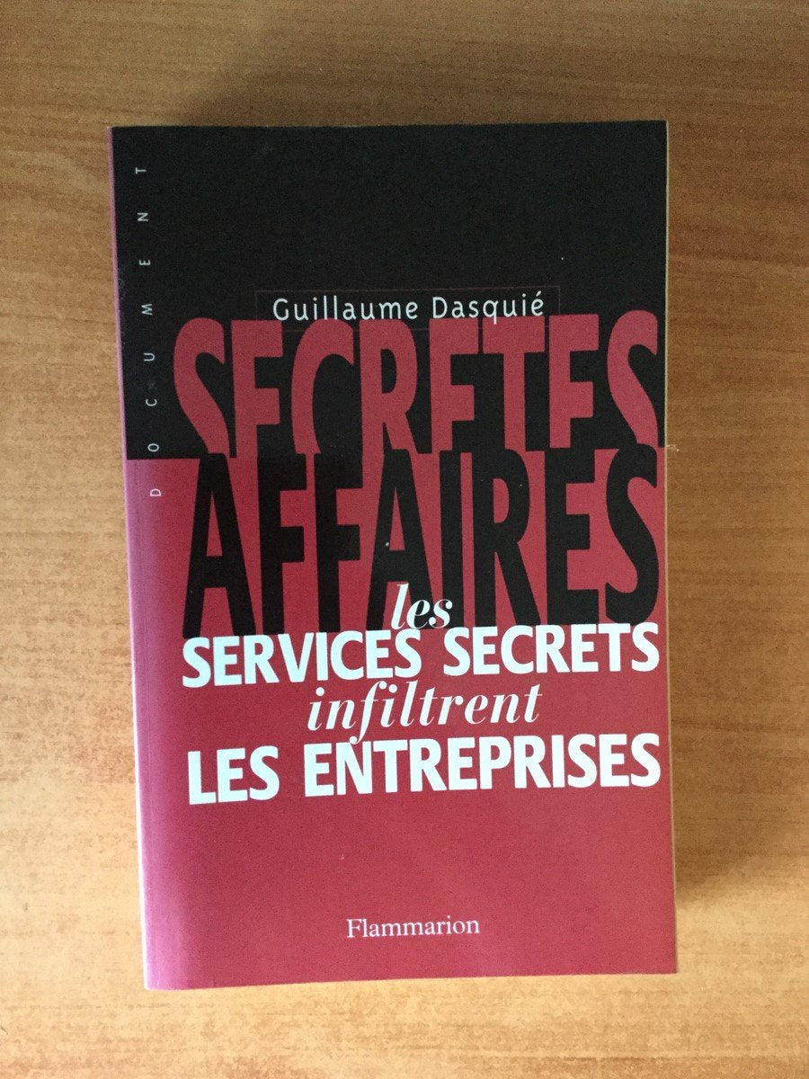 Secrètes affaires: Les services secrets infiltrent les entreprises 9782080676085