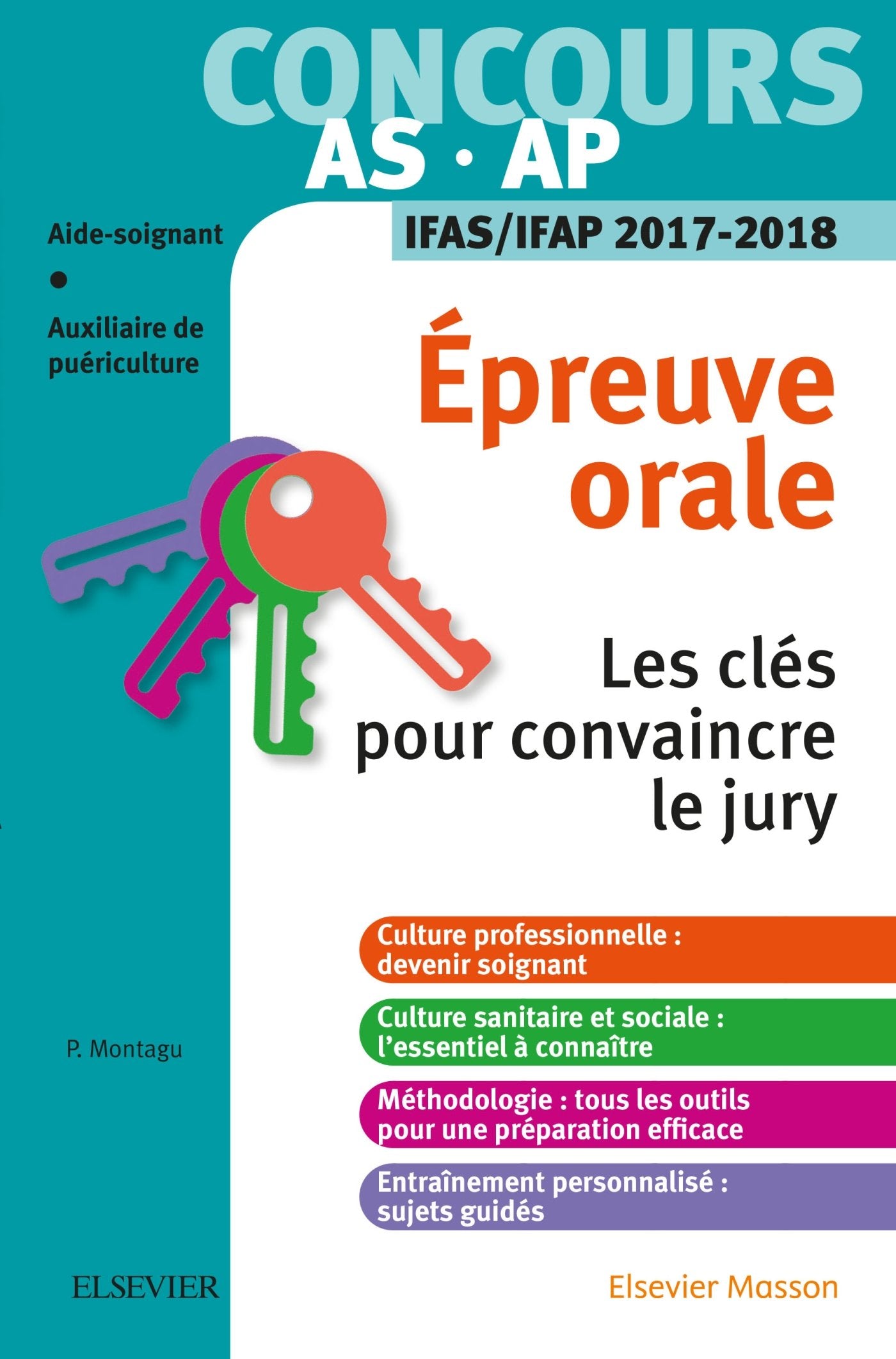 Concours aide-soignant et auxiliaire de puériculture - Épreuve orale - IFAS/IFAP 2017-2018: Les clés pour convaincre le jury 9782294752810