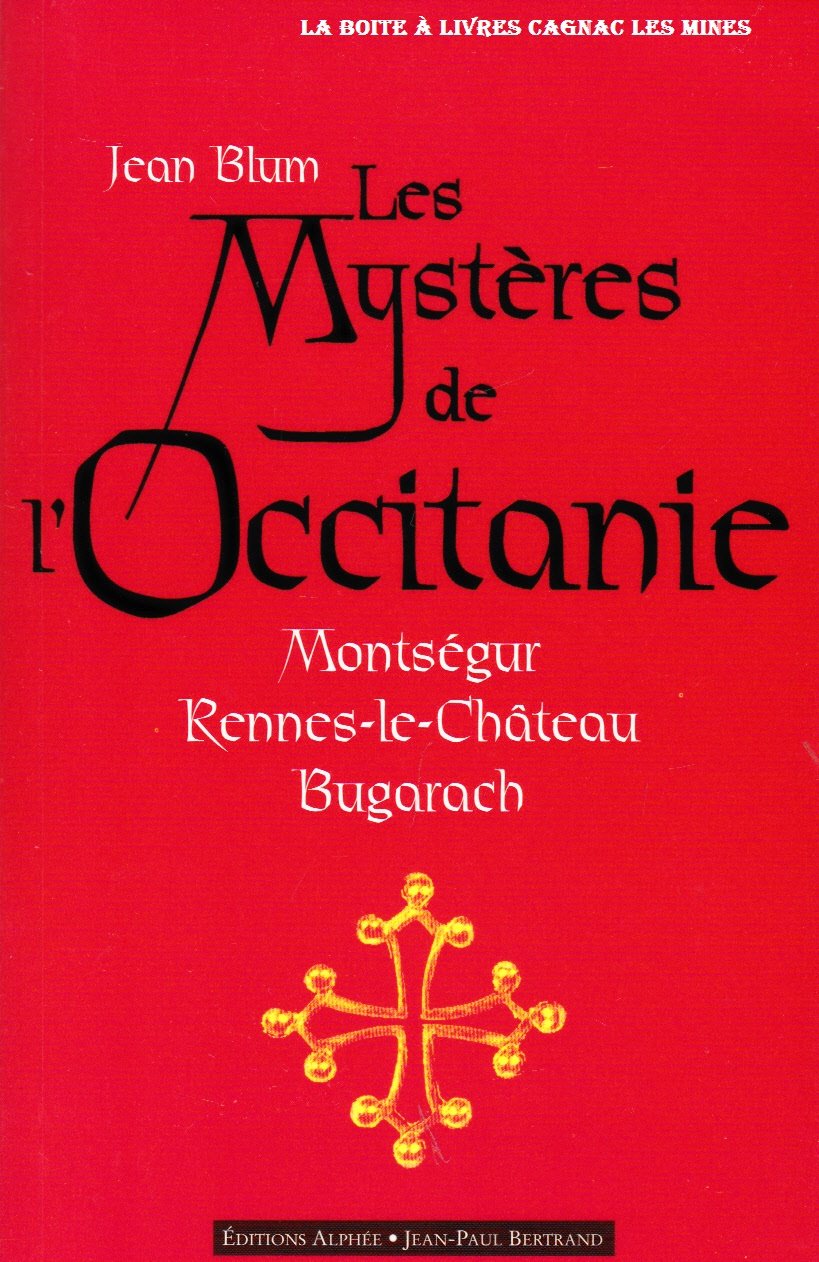 Les mystères de l'Occitanie : Montségur, Rennes-le-Château, Bugarach 9782753802537