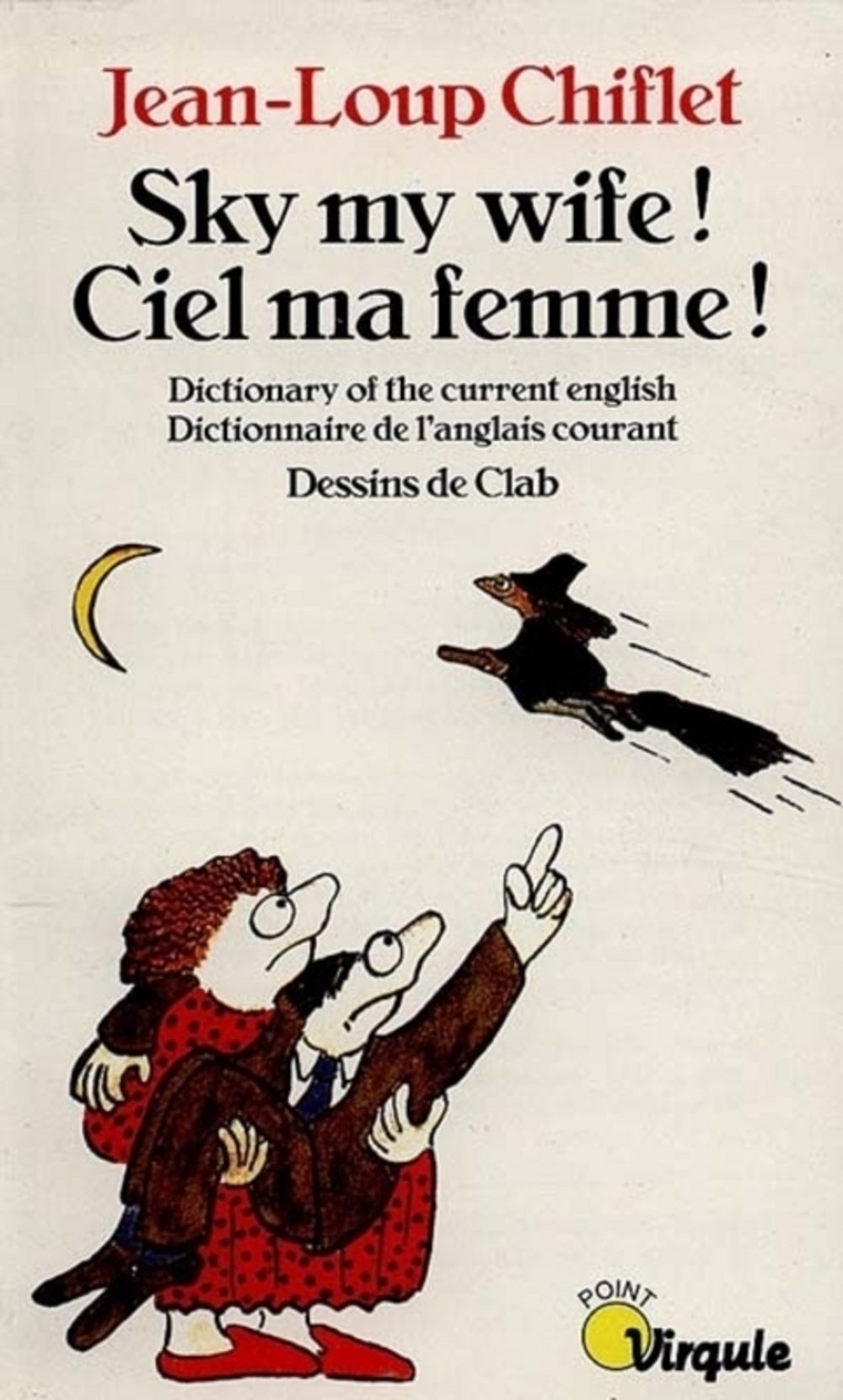 Sky My Wife ! Ciel Ma Femme ! Dictionnaire De L'Anglais Courant : Dictionnary Of The Current English 9782020384339