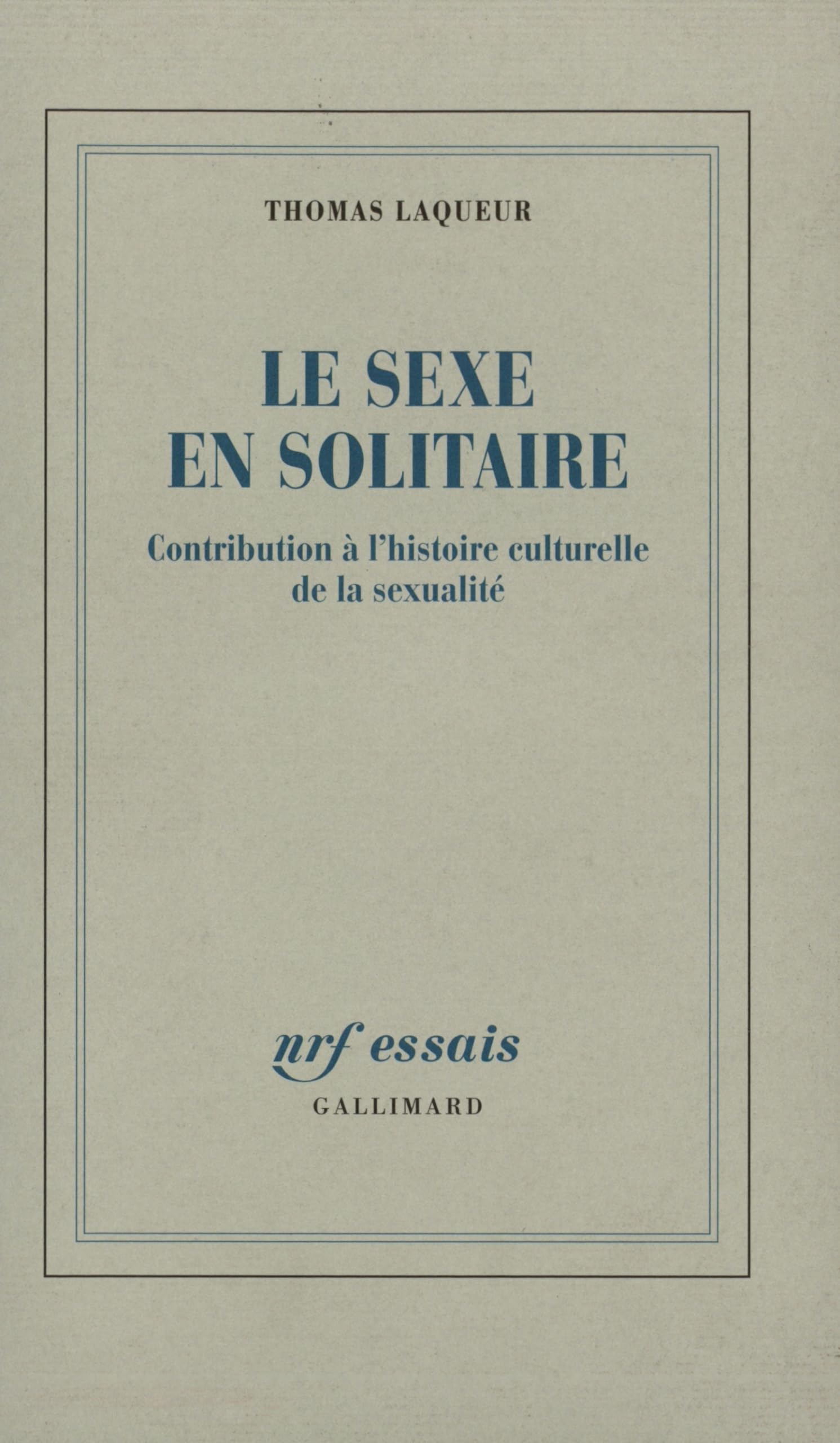 Le sexe en solitaire: Contribution à l'histoire culturelle de la sexualité 9782070732791