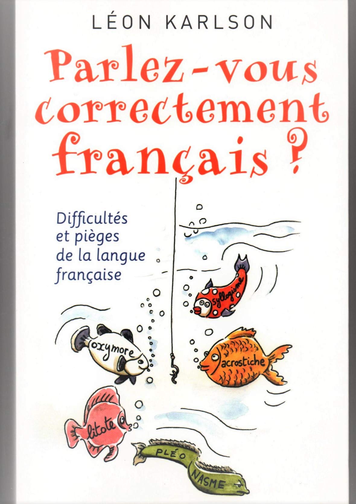 Parlez vous correctement français ? Difficultés et pièges de la langue française 9782298032420