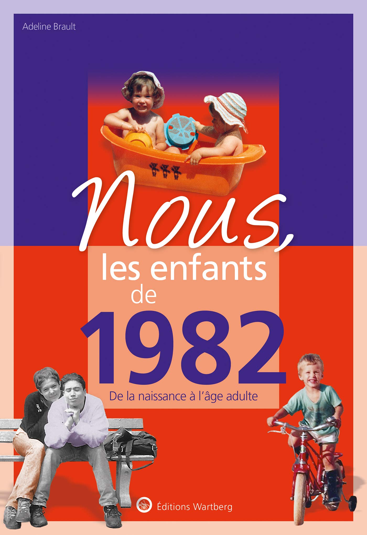 Nous, les enfants de 1982: De la naissance à l'âge adulte 9783831334827