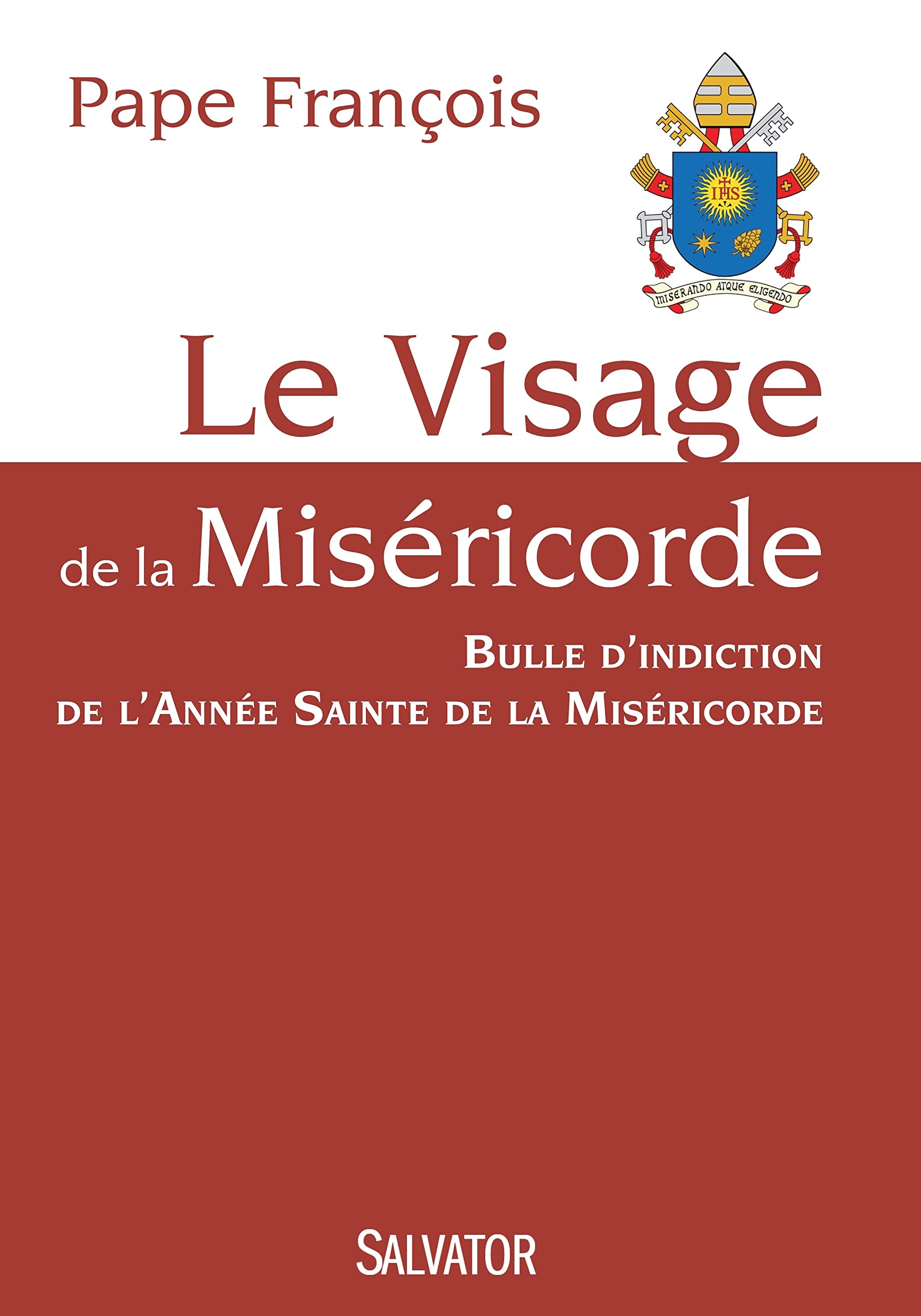 Le Visage de la Miséricorde. Bulle d'indiction de l'année sainte de la miséricorde 9782706712999