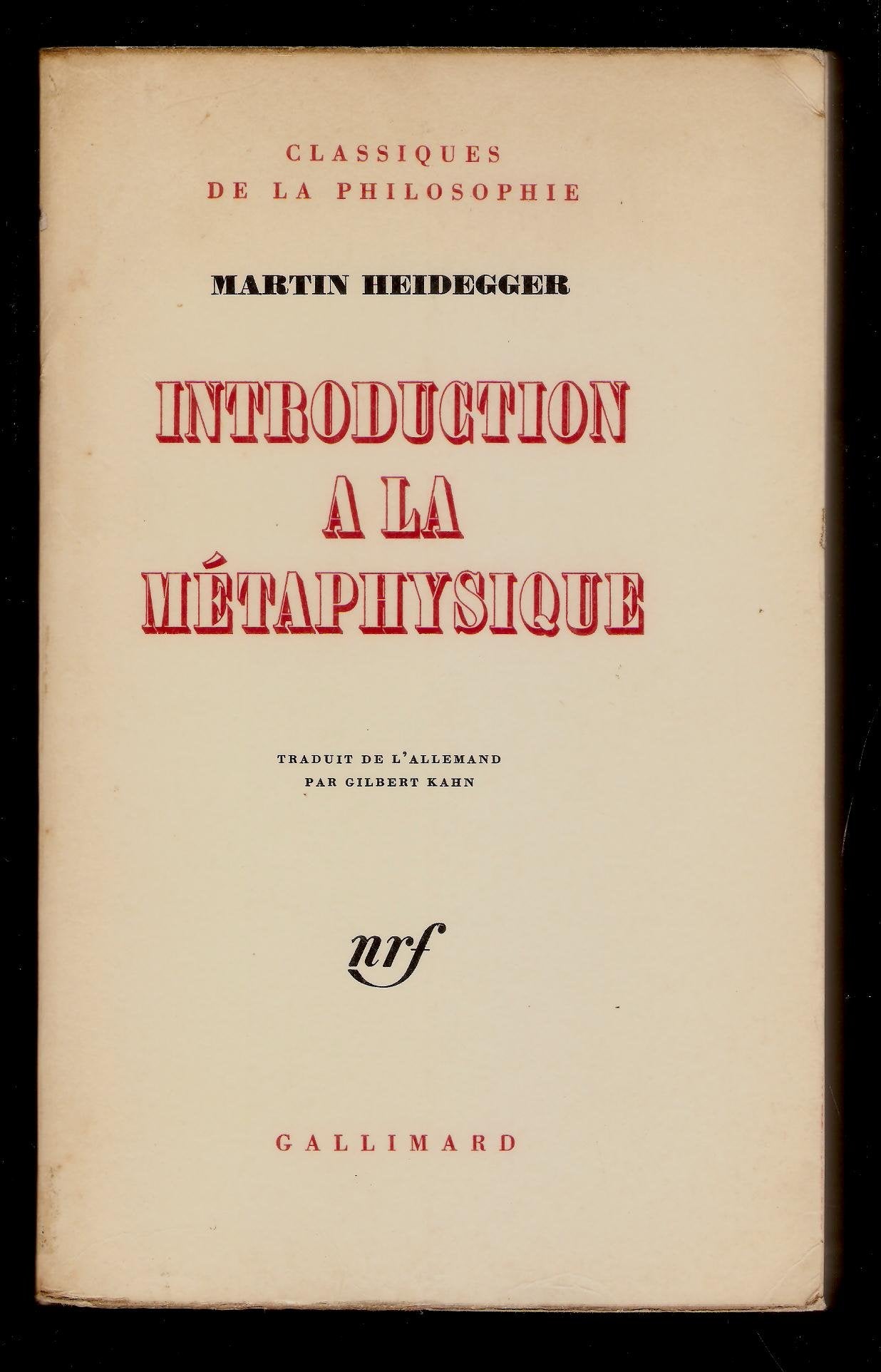 Introduction à la métaphysique : Traduit de l'allemand et présenté par Gilbert Kahn - Martin Heidegger. 