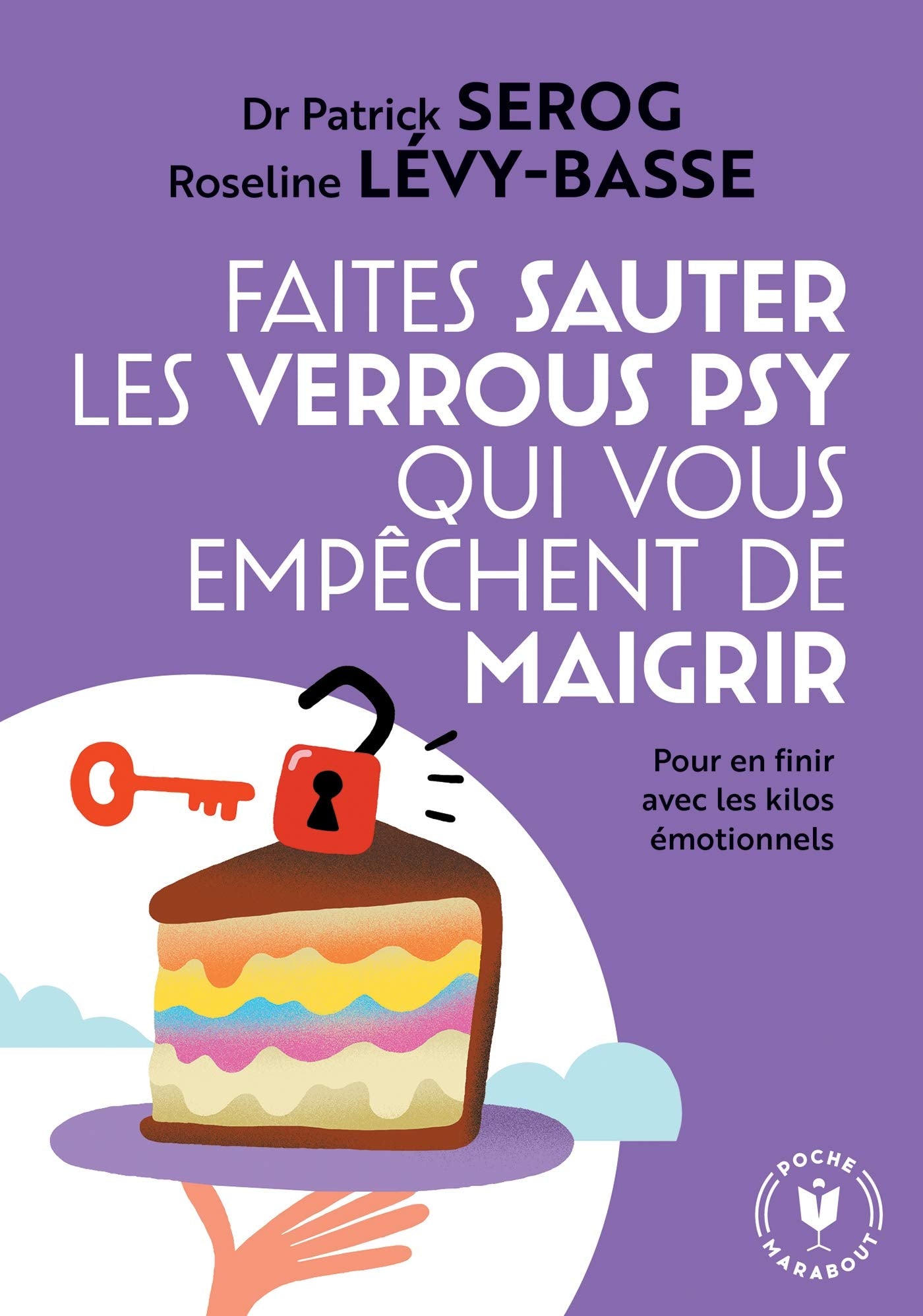 Faites sauter les verrous qui vous empêchent de maigrir: Pour en finir avec les kilos émotionnels 9782501150590