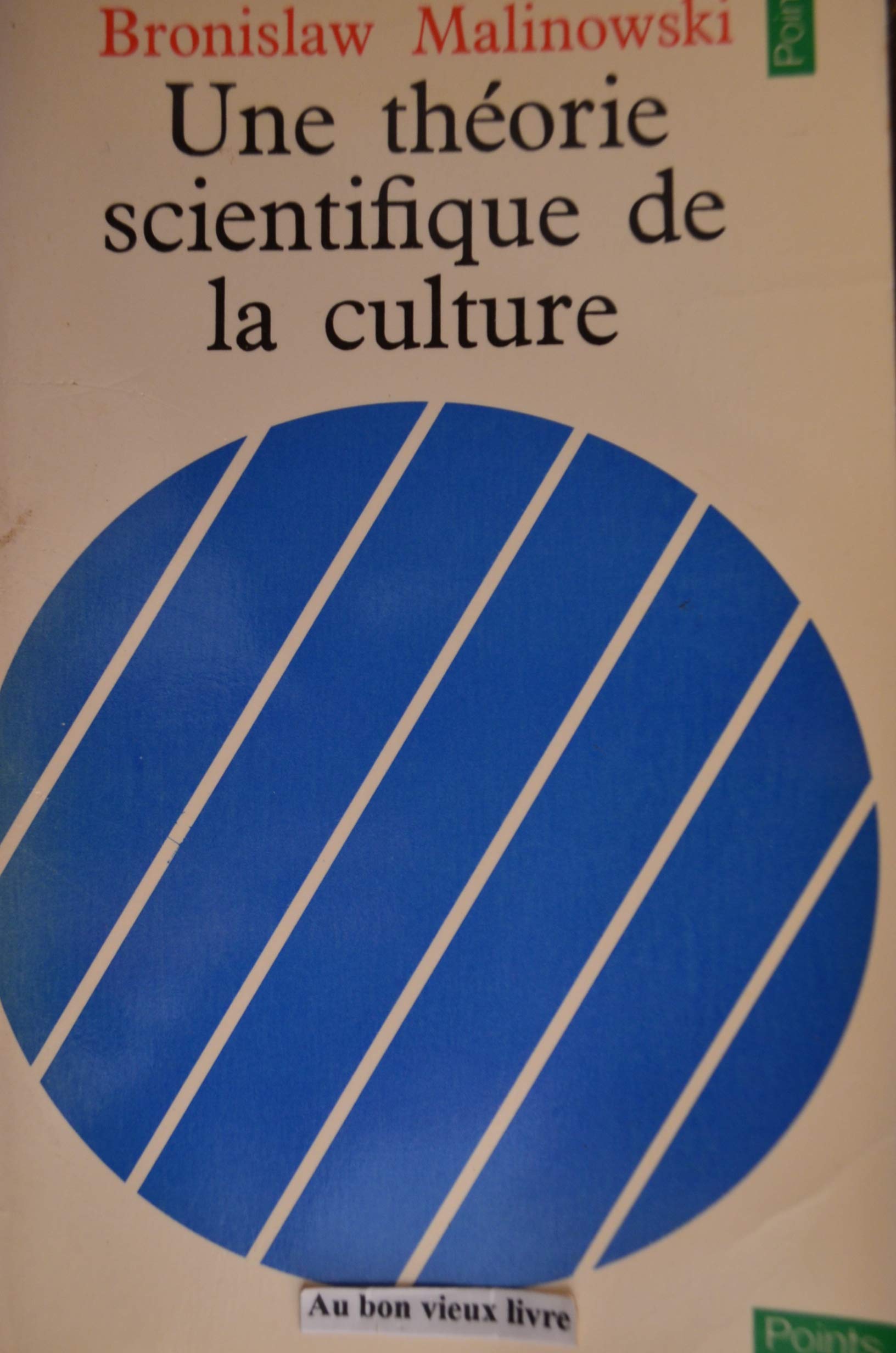 Une Theorie Scientifique De La Culture Et Autres Essais. 