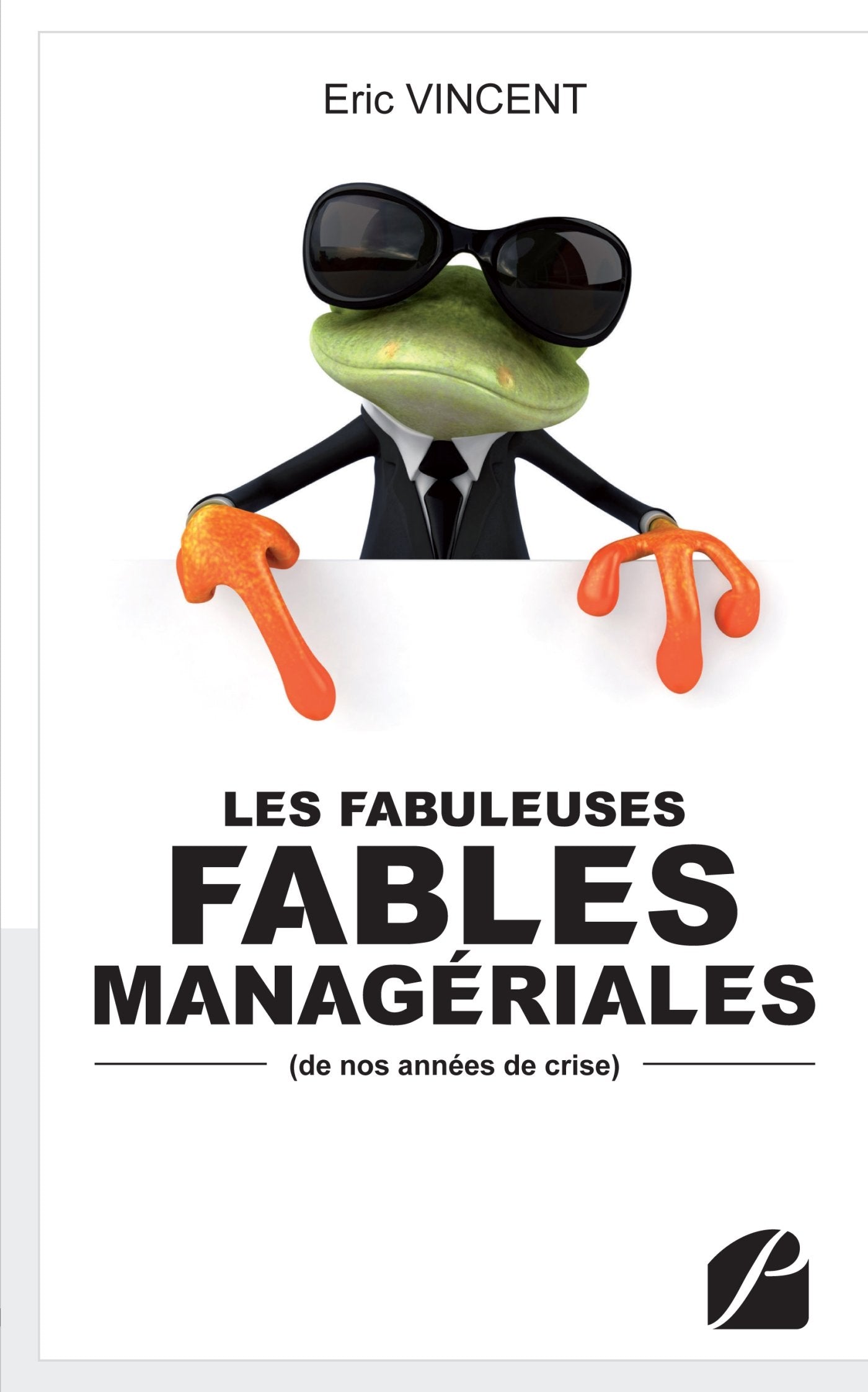 Les Fabuleuses Fables Managériales de nos années de crise 9782754726337