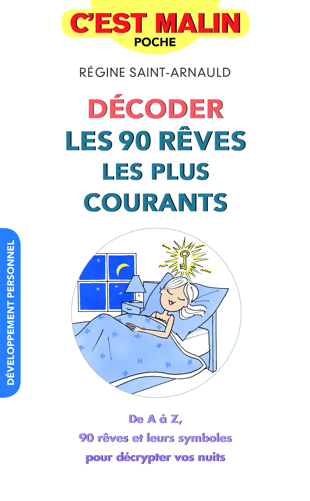 Décoder les 90 rêves les plus courants, c'est malin: De A à Z, 90 rêves et leurs symboles pour décrypter vos nuits 9791028503512