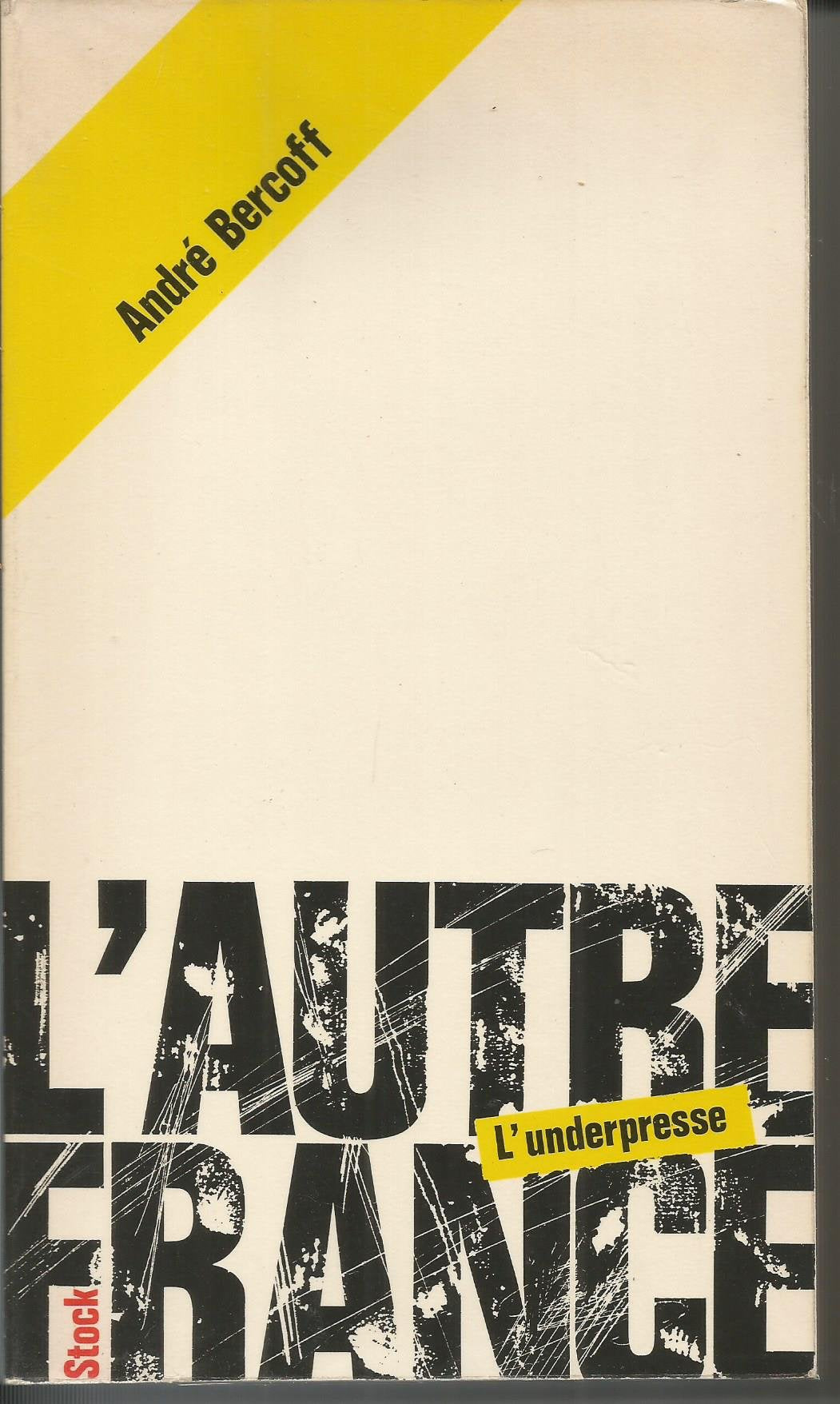 L'Autre France : L'underpresse (Les Grands journalistes) 9782234003095