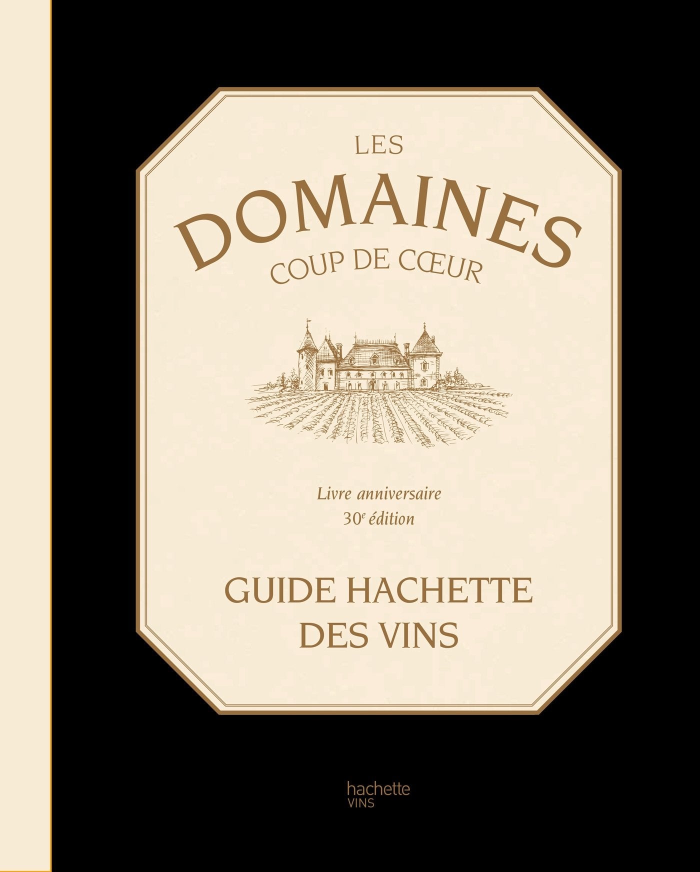 Les domaines coups de coeur du Guide Hachette des Vins: Livre anniversaire 9782012314863