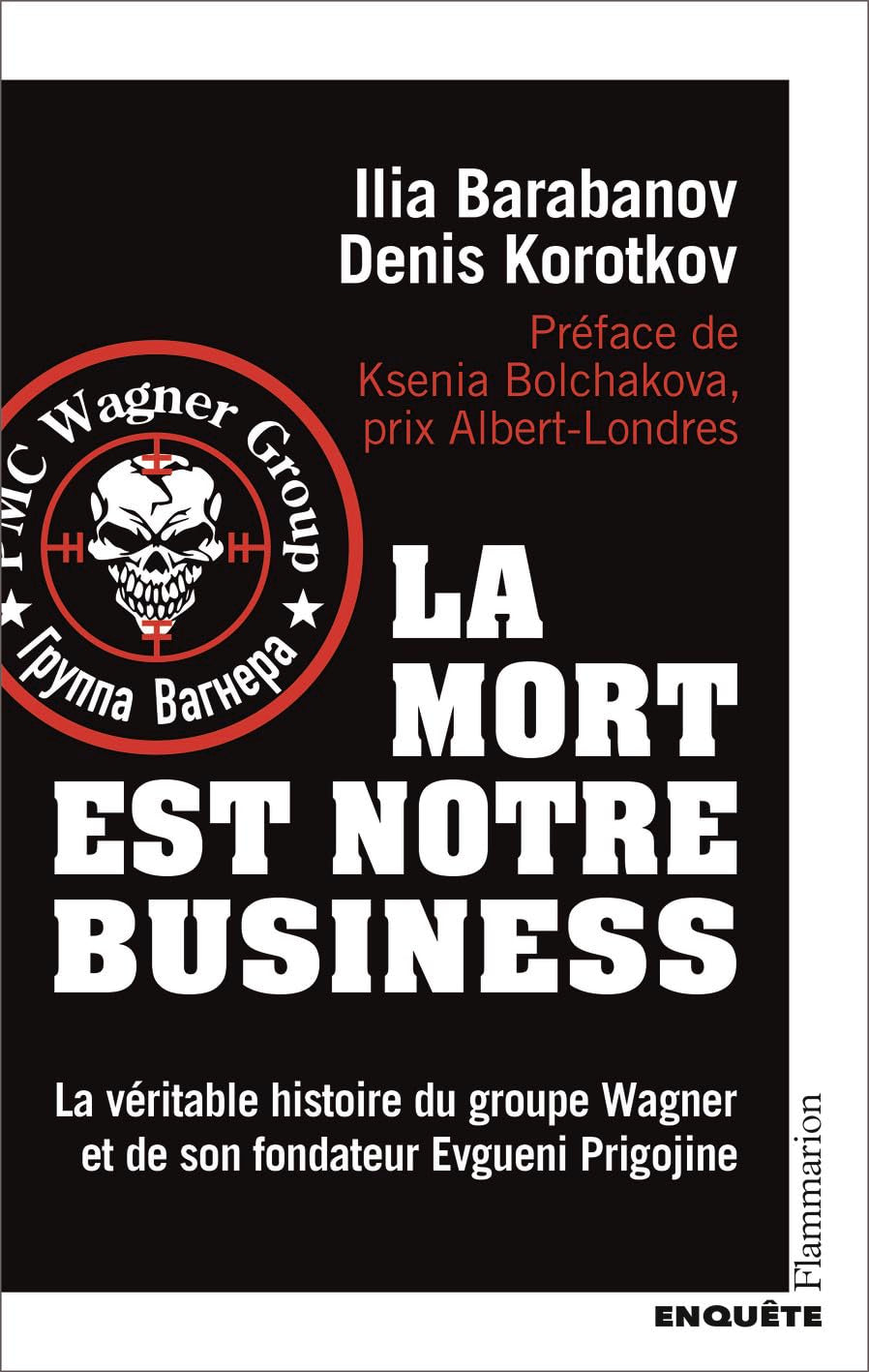 La mort est notre business: La véritable histoire du groupe Wagner et de son fondateur Evgueni Prigojine 9782080455291