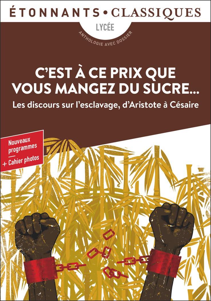 C'est à ce prix que vous mangez du sucre...: Les discours sur l'esclavage d'Atistote à Césaire 9782081357747