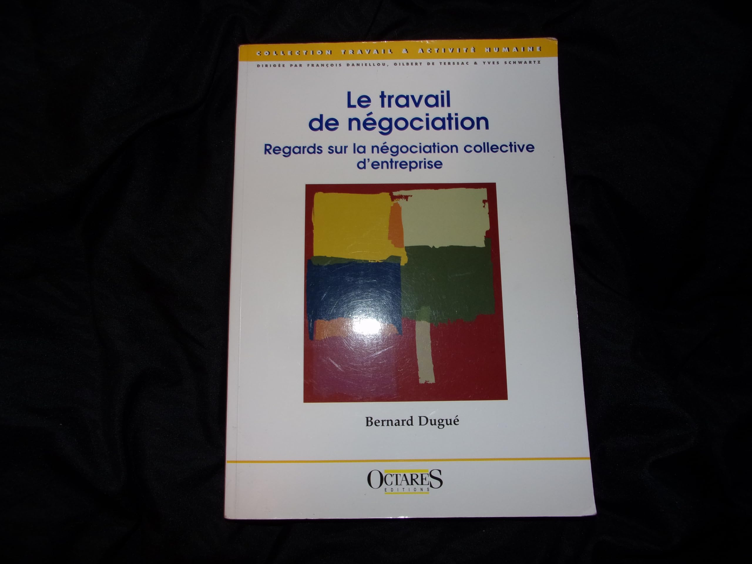 Le travail de négociation : regards sur la négociation collective d'entreprise 9782915346206