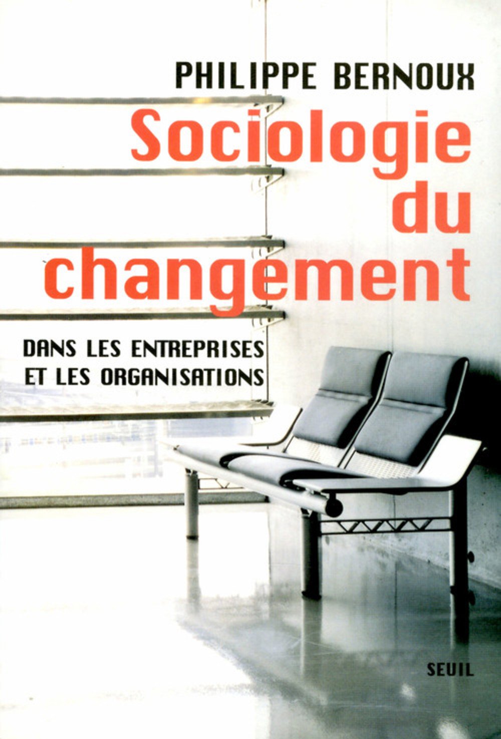Sociologie du changement : Dans les entreprises et les Organisations 9782020639835