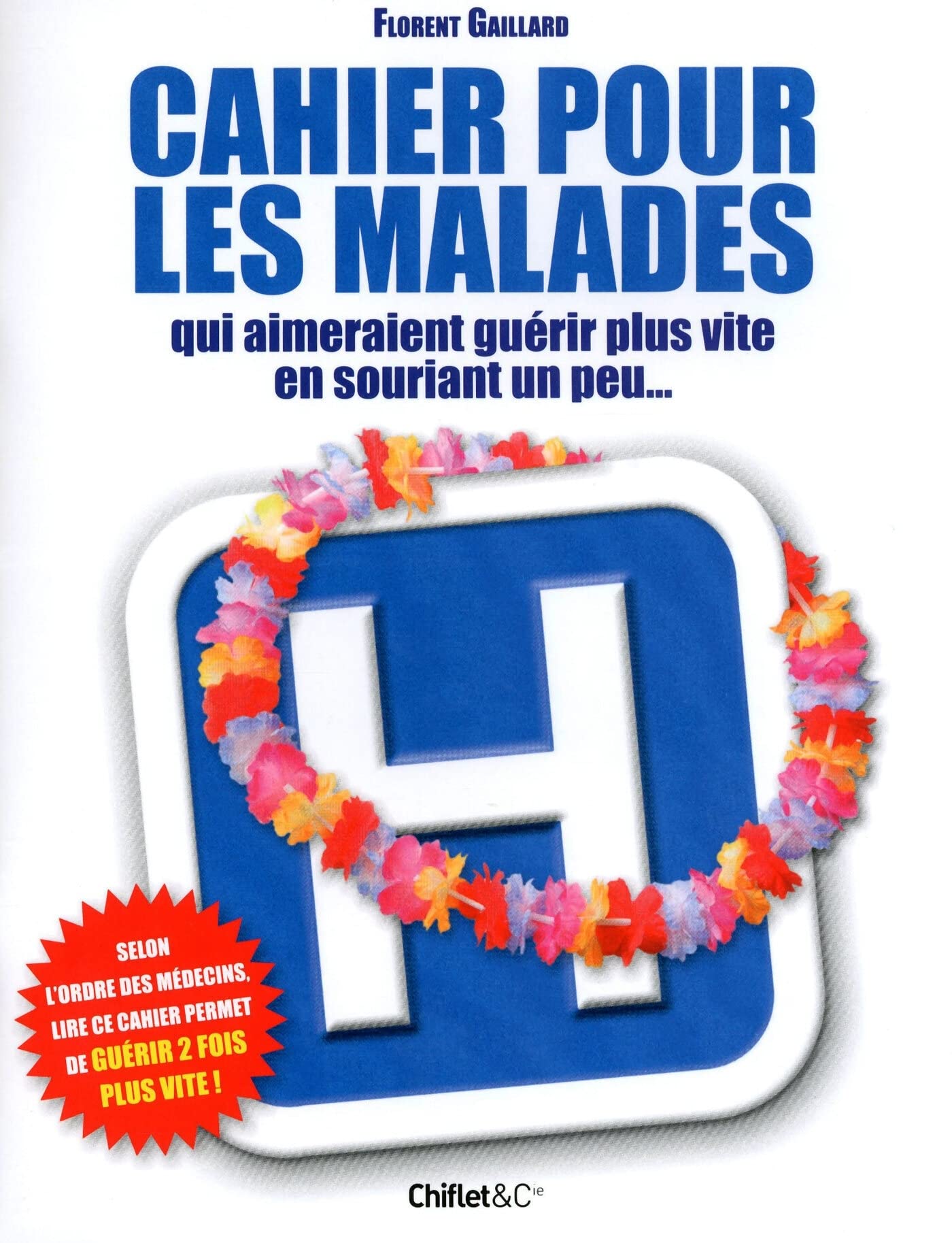 CAHIER POUR LES MALADES QUI AIMERAIENT GUERIR PLUS VITE EN SOURIANT UN PEU... 9782351641026