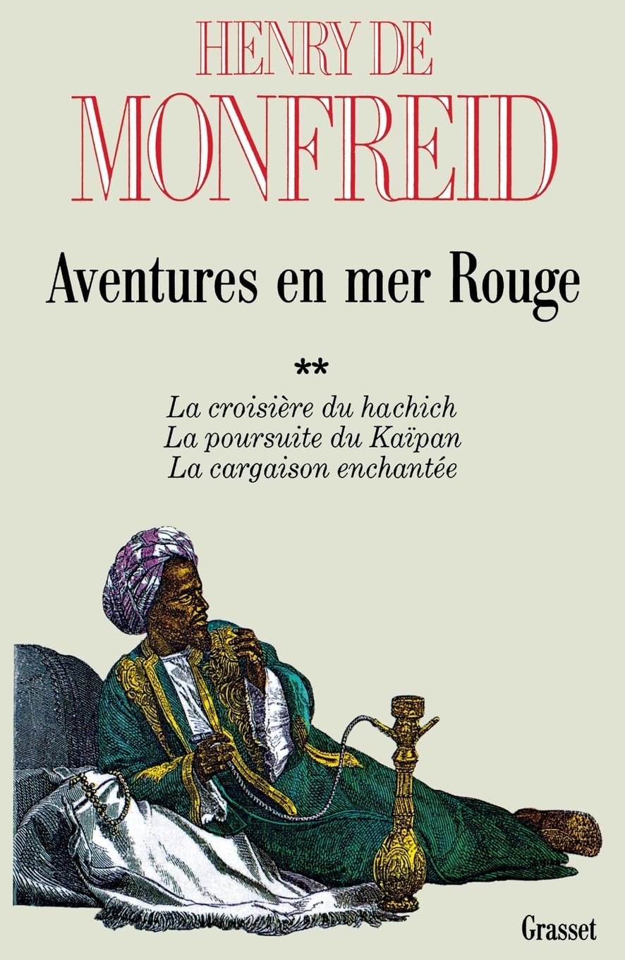 Aventures en mer Rouge, tome 2 : La croisière du hachich - La poursuite du Kaïpan - La cargaison enchantée 9782246410119